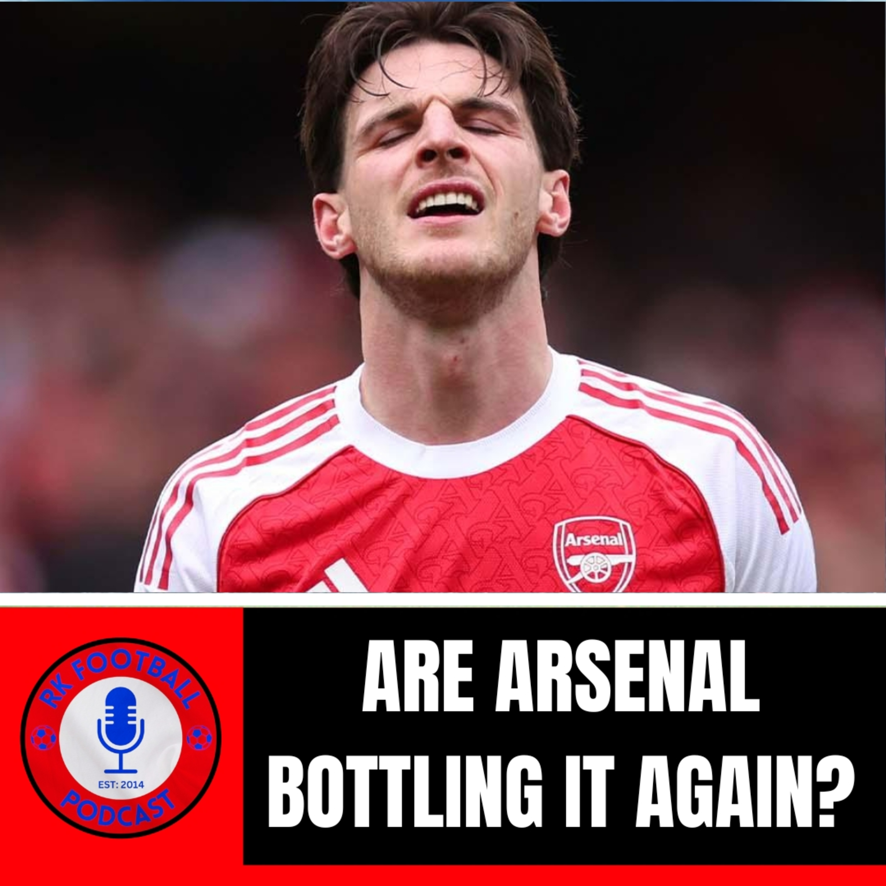 ARE ARSENAL BOTTLING IT AGAIN | RK Football Podcast | 16th April 2026