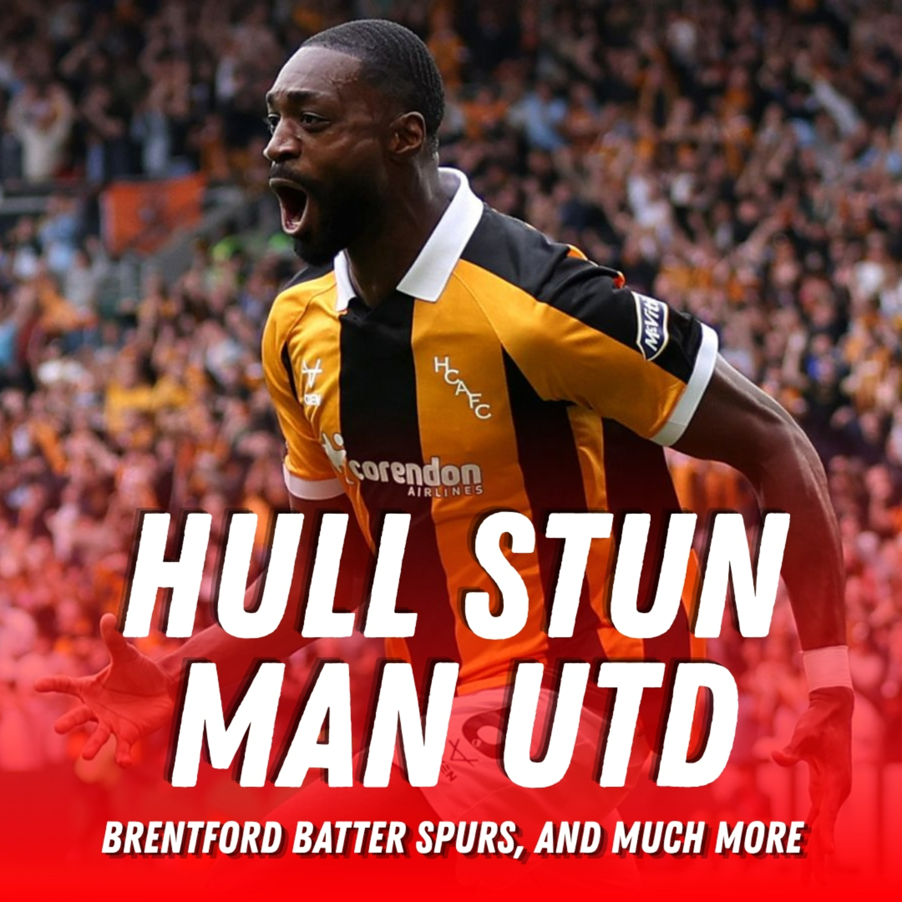 Opening Weekend SHOCKS - Hull STUN Man United, Brentford Batter Spurs & Brighton Hit Villa For Four episode artwork