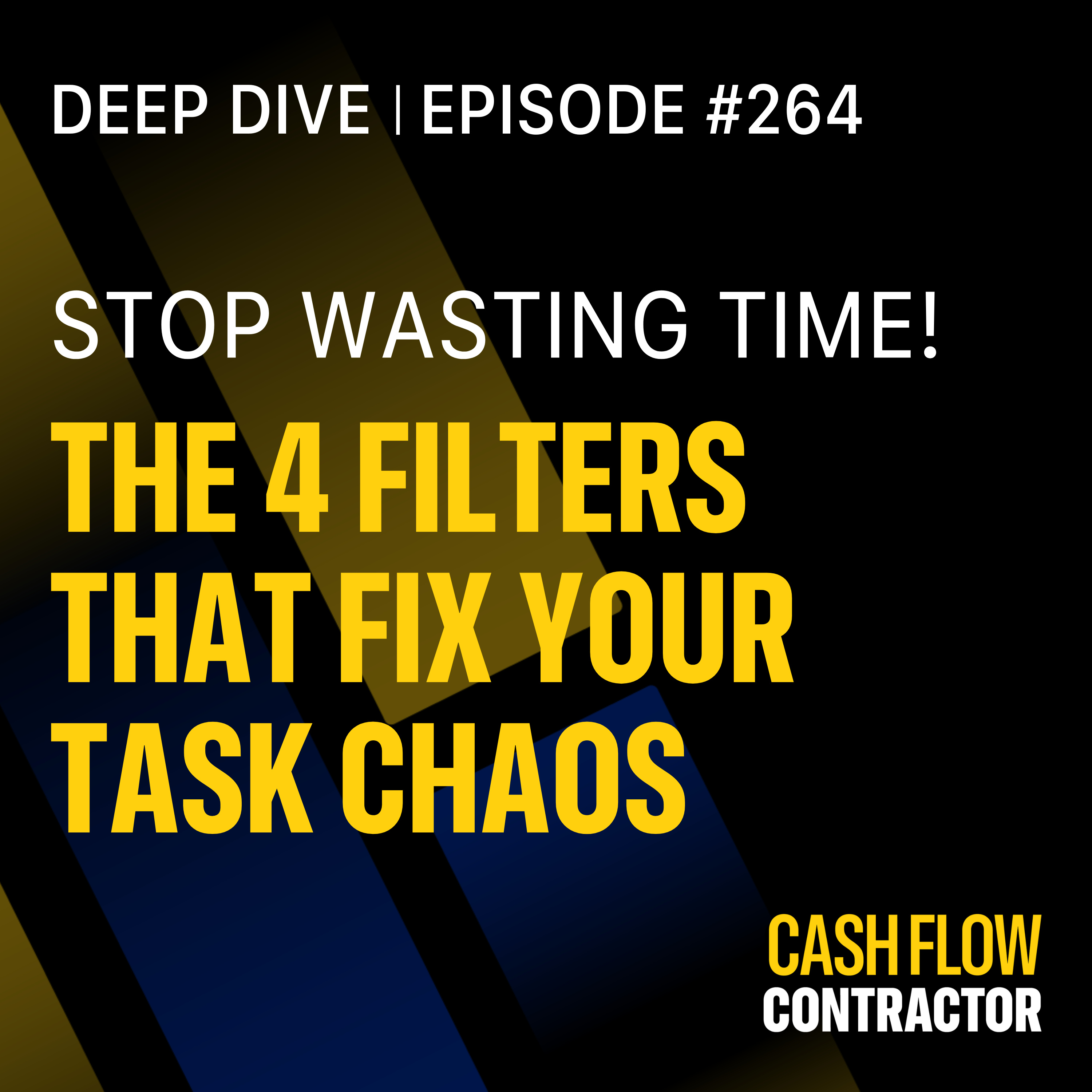 264 - Stop Wasting Time: The 4 Filters That Fix Your Task Chaos 264 - Stop Wasting Time: The 4 Filters That Fix Your Task Chaos