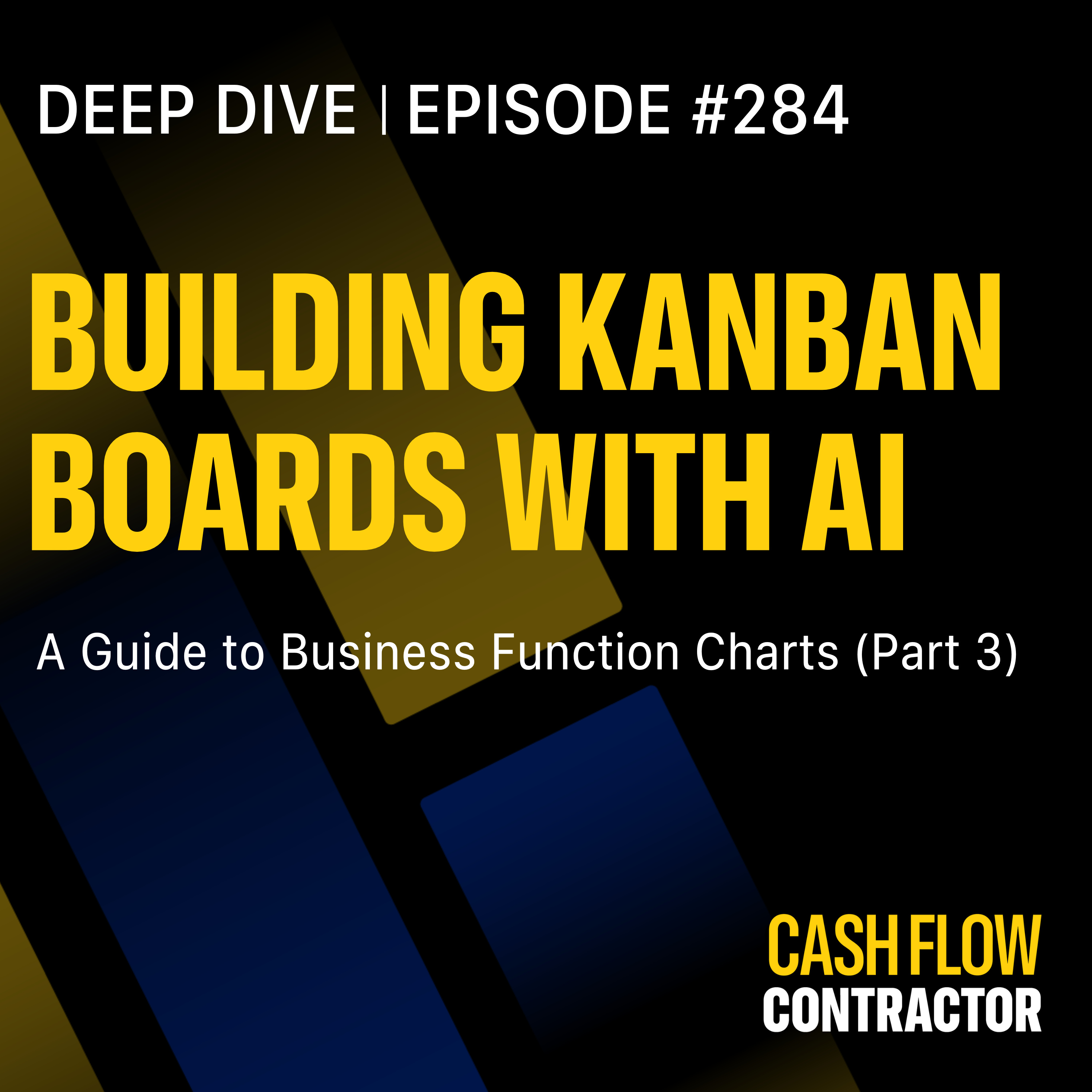 284 - Building Kanban Boards with AI: A Guide to Business Function Charts (Part 3) 284 - Building Kanban Boards with AI: A Guide to Business Function Charts (Part 3)