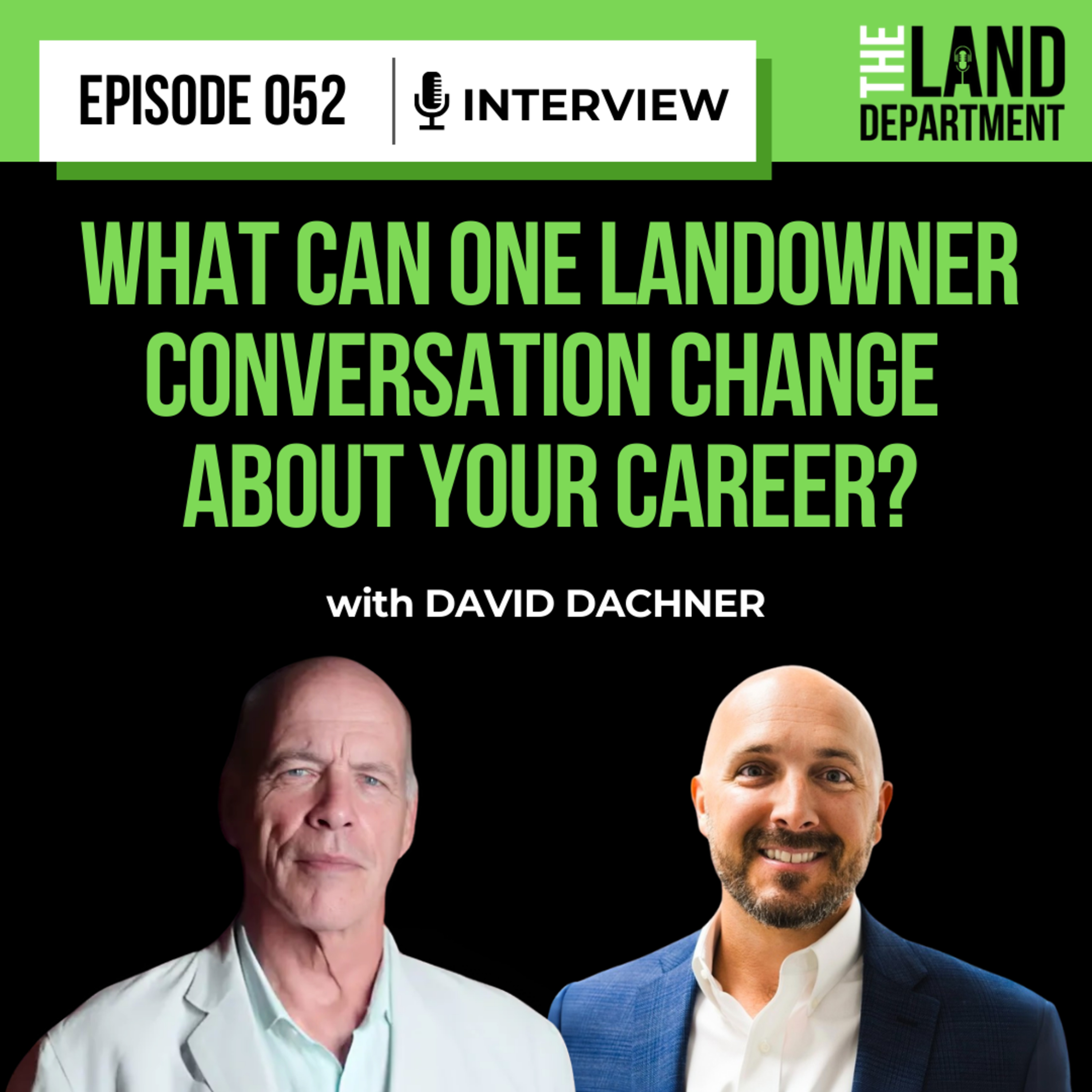 052 - What Can One Landowner Conversation Change About Your Career? with David Dachner episode artwork