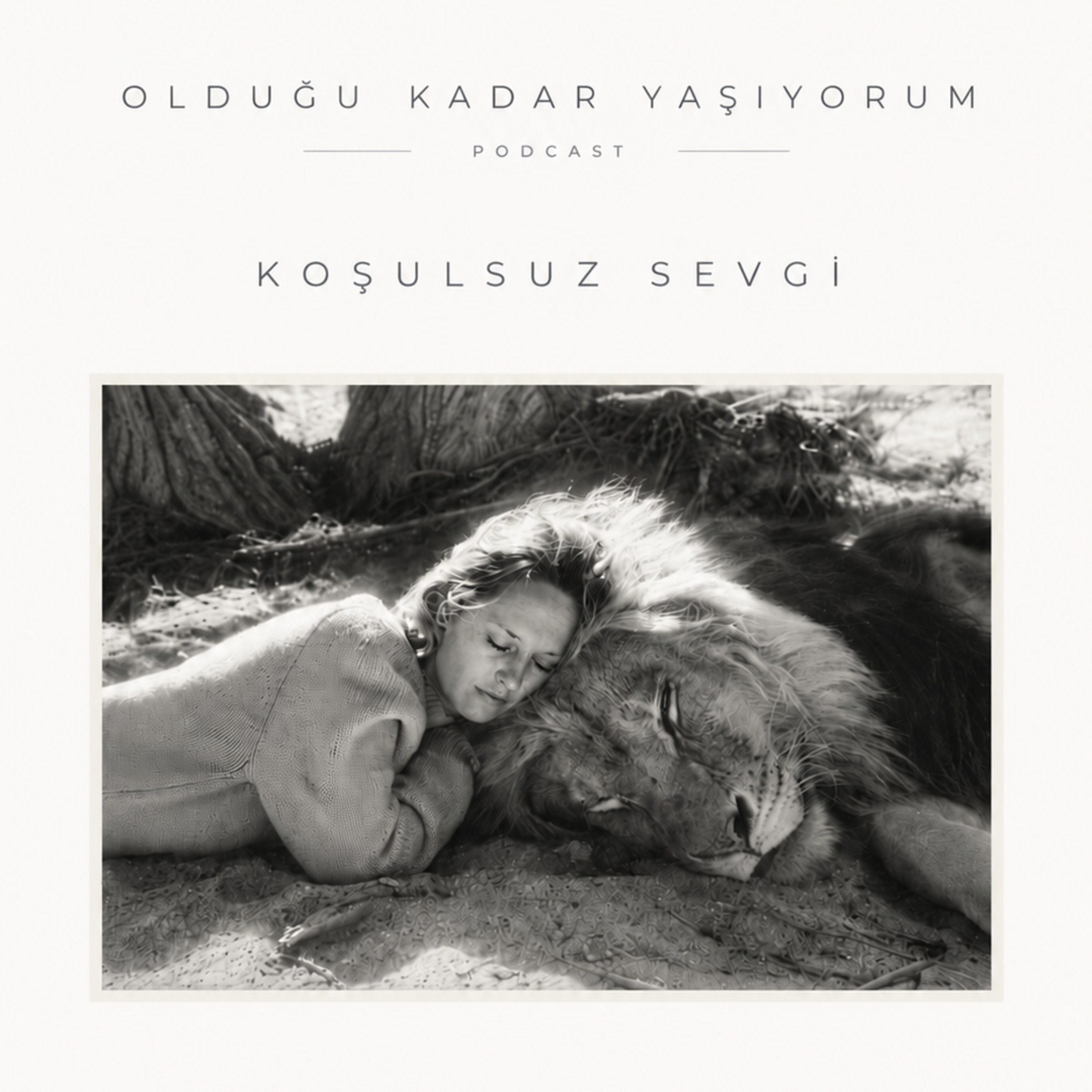 Olduğu Kadar Yaşıyorum #3 | Koşulsuz Sevgi Gerçekten Var Mıdır? episode artwork