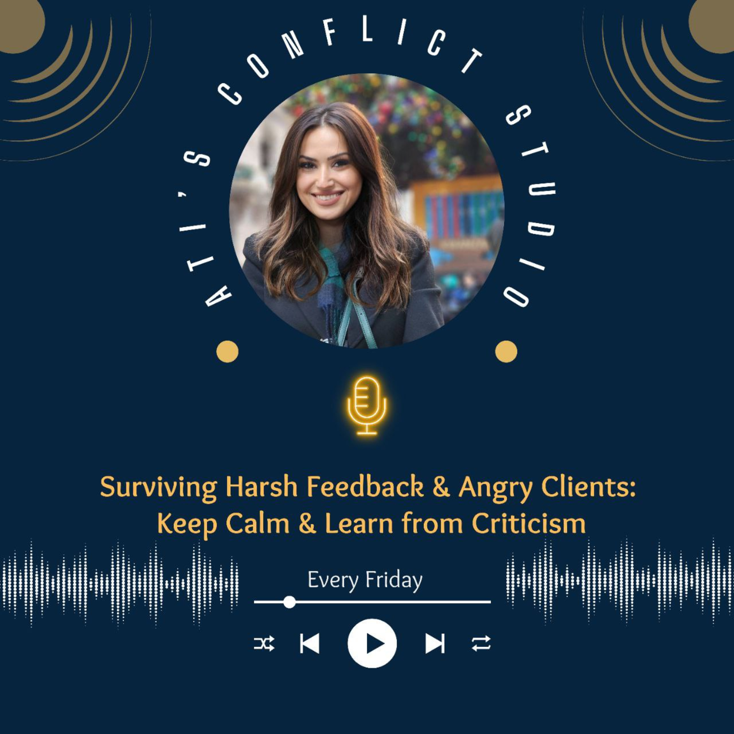 Surviving Harsh Feedback & Angry Clients: Keep Calm & Learn from Criticism