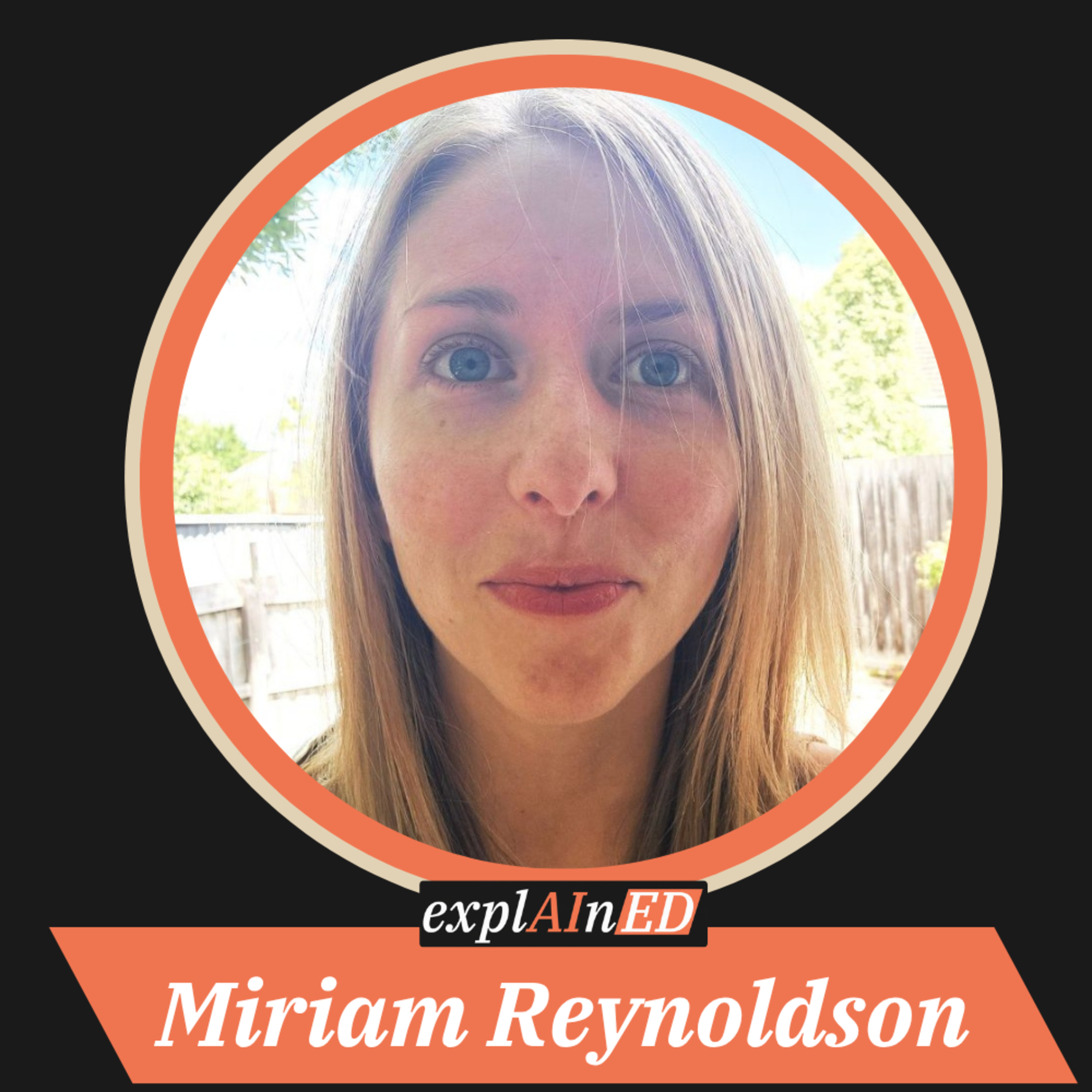 explAInED Episode 022 – Respecting Autonomy, Rejecting Inevitability: Miriam Reynoldson on AI in Education