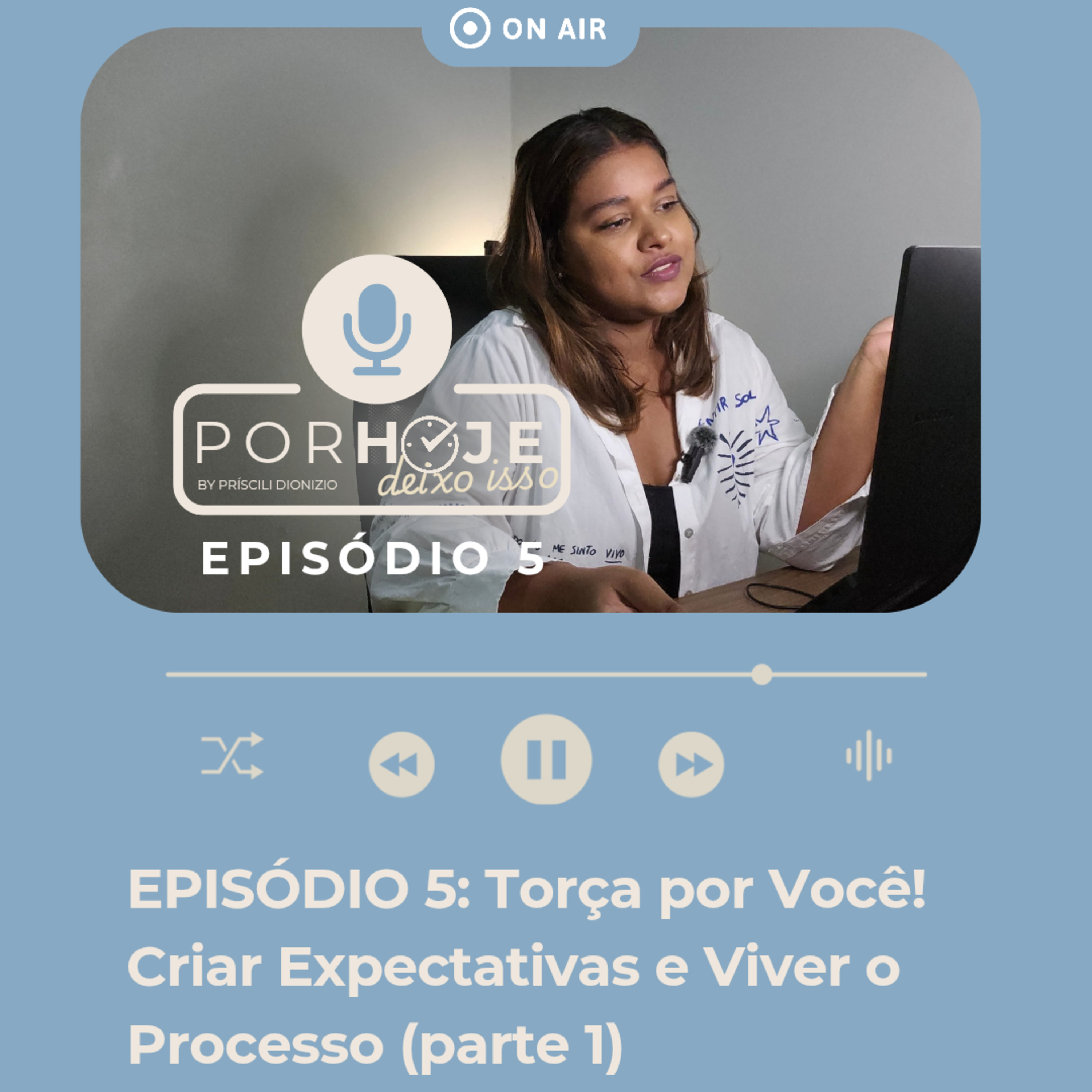 T1E5: Torça por Você - Criar Expectativas e Viver o Processo (parte 1) episode artwork