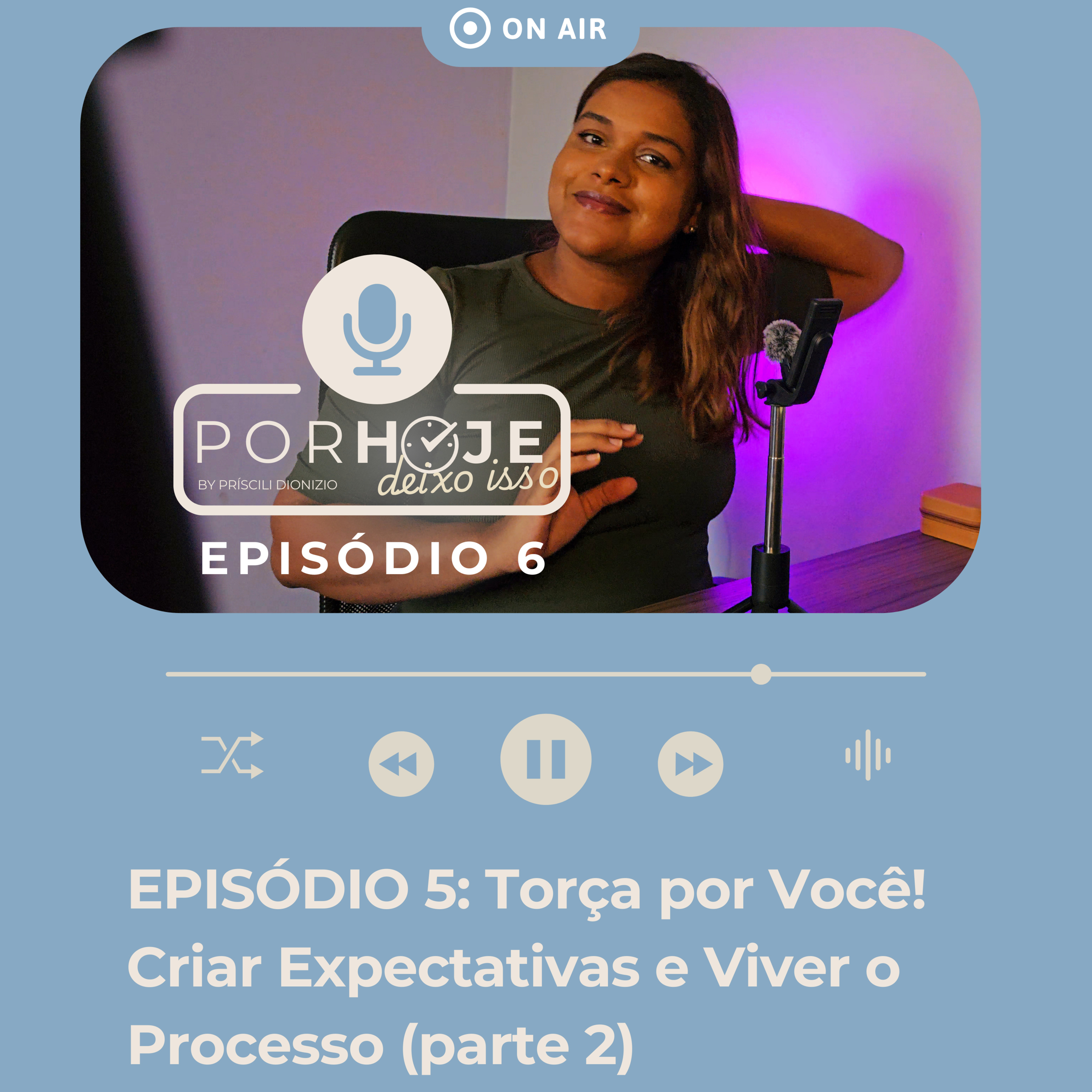 T1E6: Torça por Você - Criar Expectativas e Viver o Processo (Parte 2) episode artwork