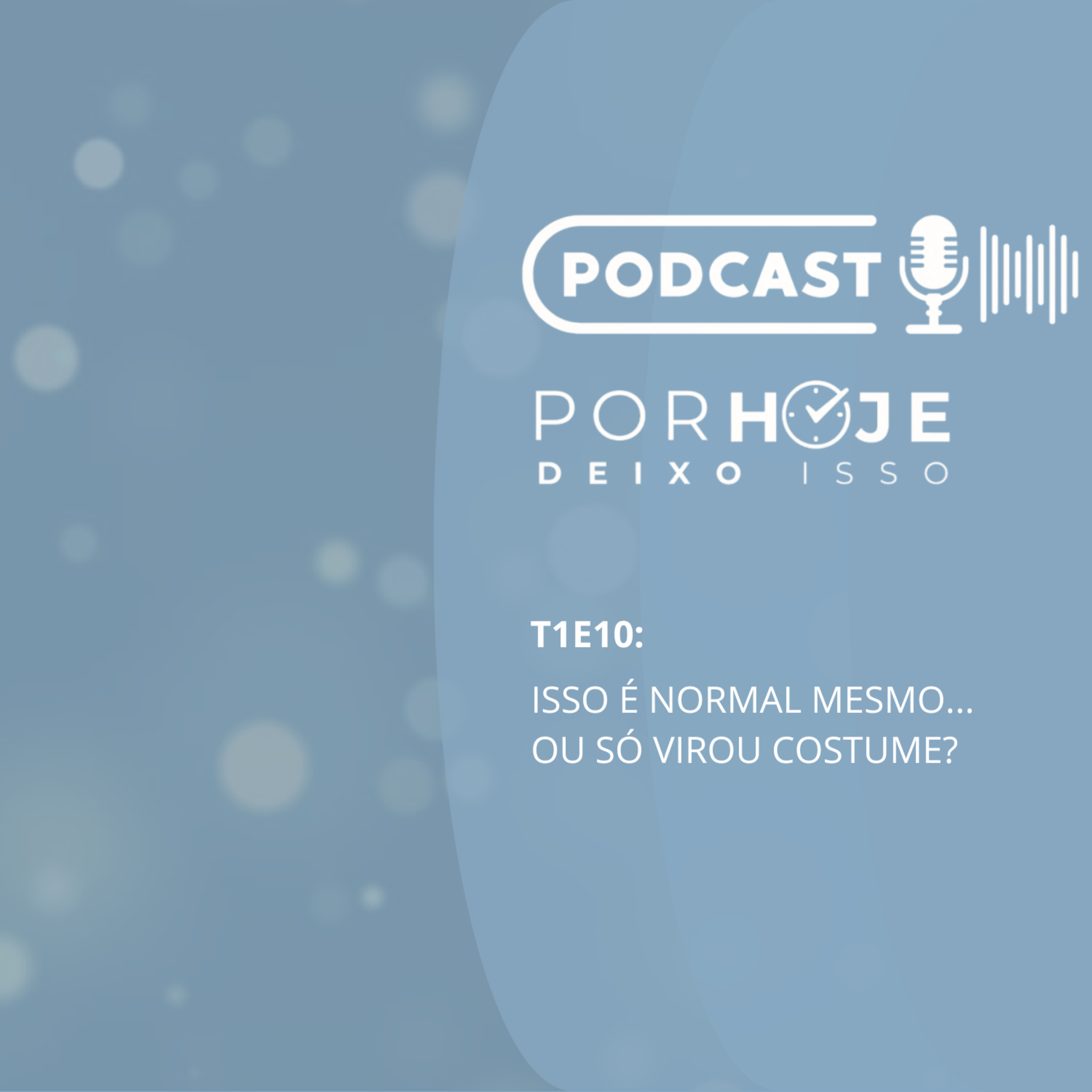 T1E11: Isso é normal mesmo... ou só virou um costume coletivo? episode artwork