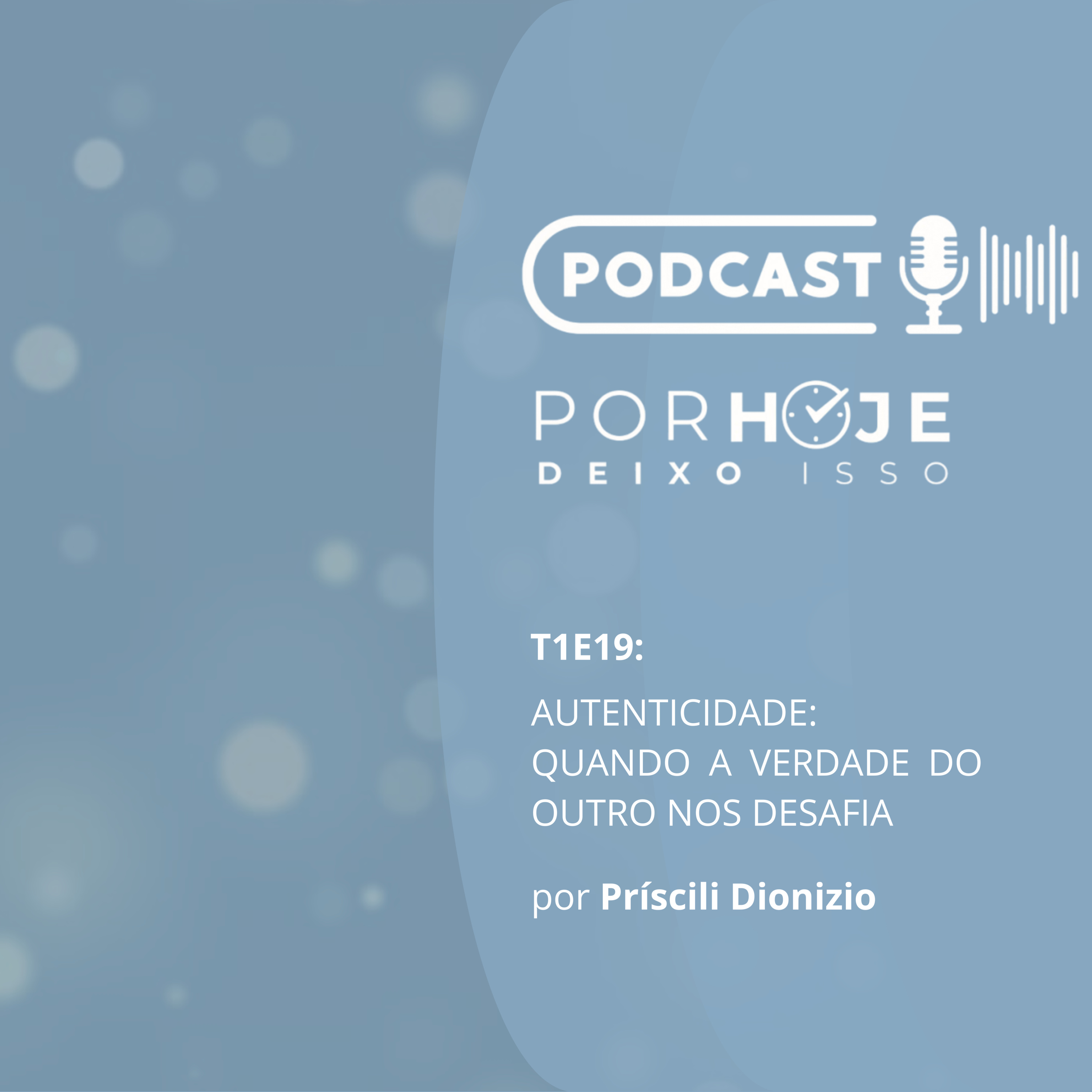 T1E19: Autenticidade: Quando a verdade do outro nos desafia episode artwork
