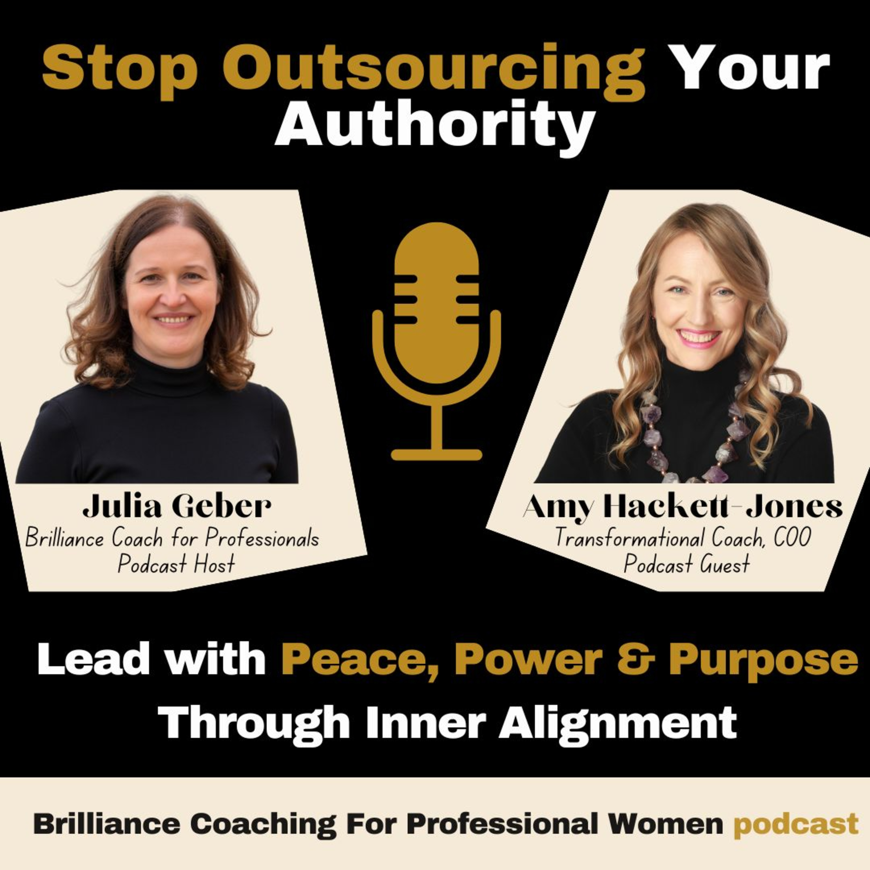 Stop Outsourcing Your Authority - Lead with Peace, Power, and Purpose through Inner Alignment with Amy Hackett-Jones