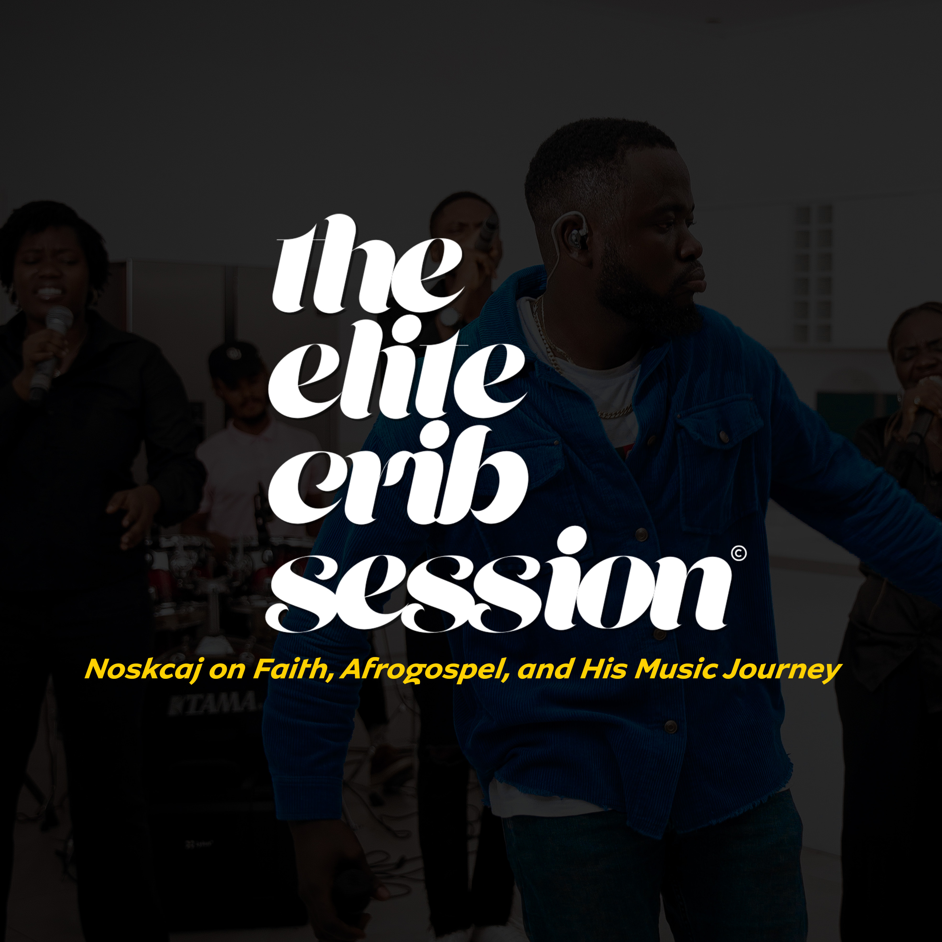 Noskcaj on Faith, Afrogospel, and His Music Journey | The Elite Crib Session episode artwork
