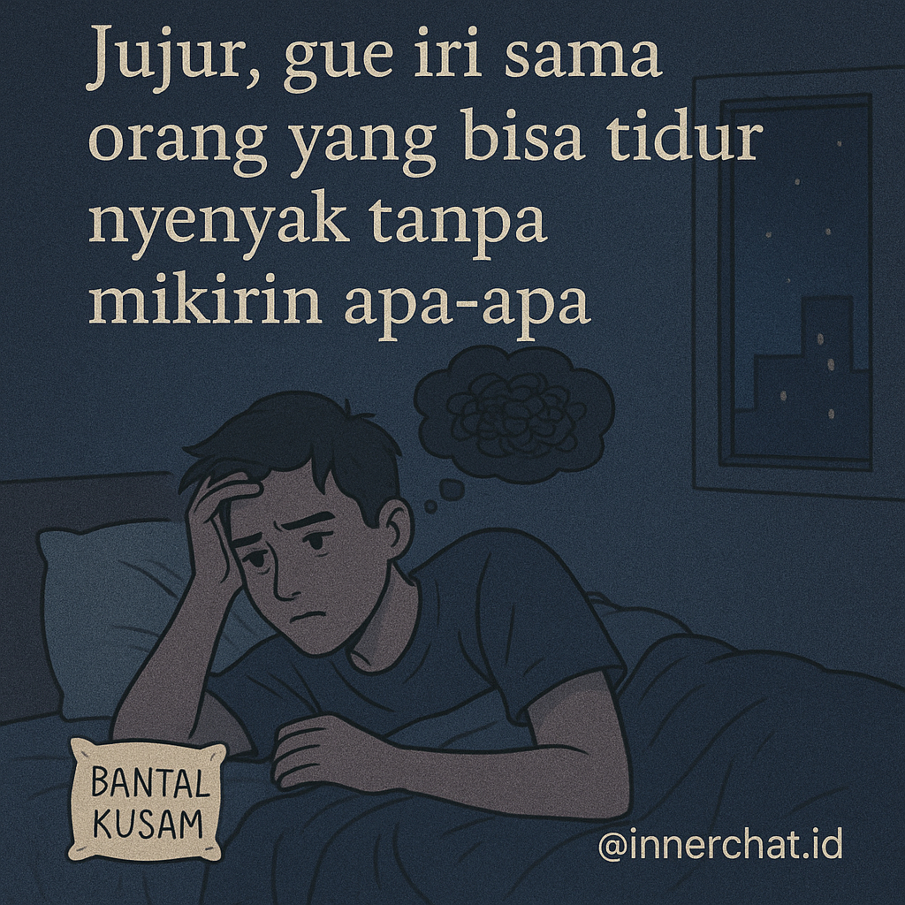 56. gua iri sama orang yang bisa tidur nyenyak