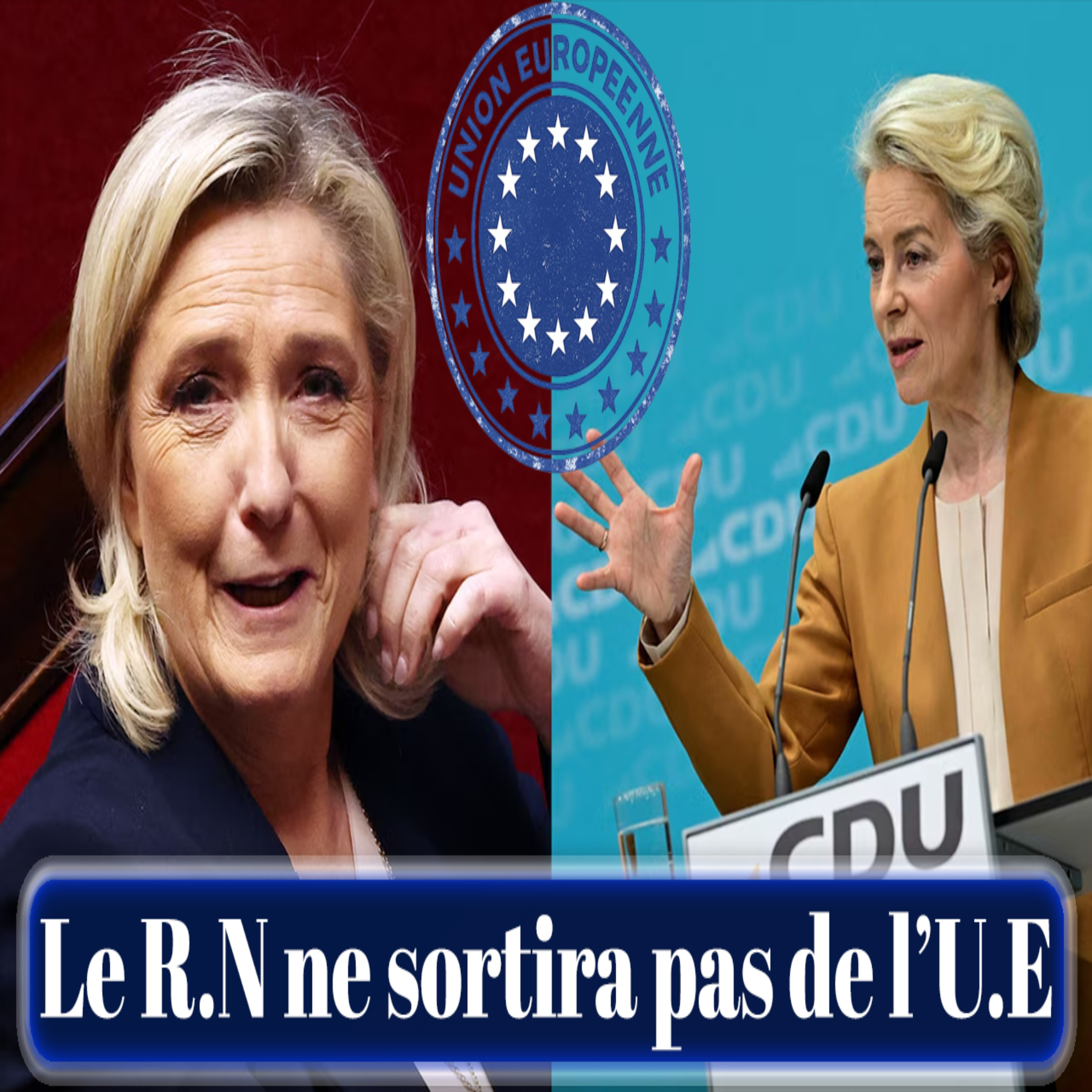 Pourquoi Marine Le Pen ne parle plus de sortir de l’UE episode artwork
