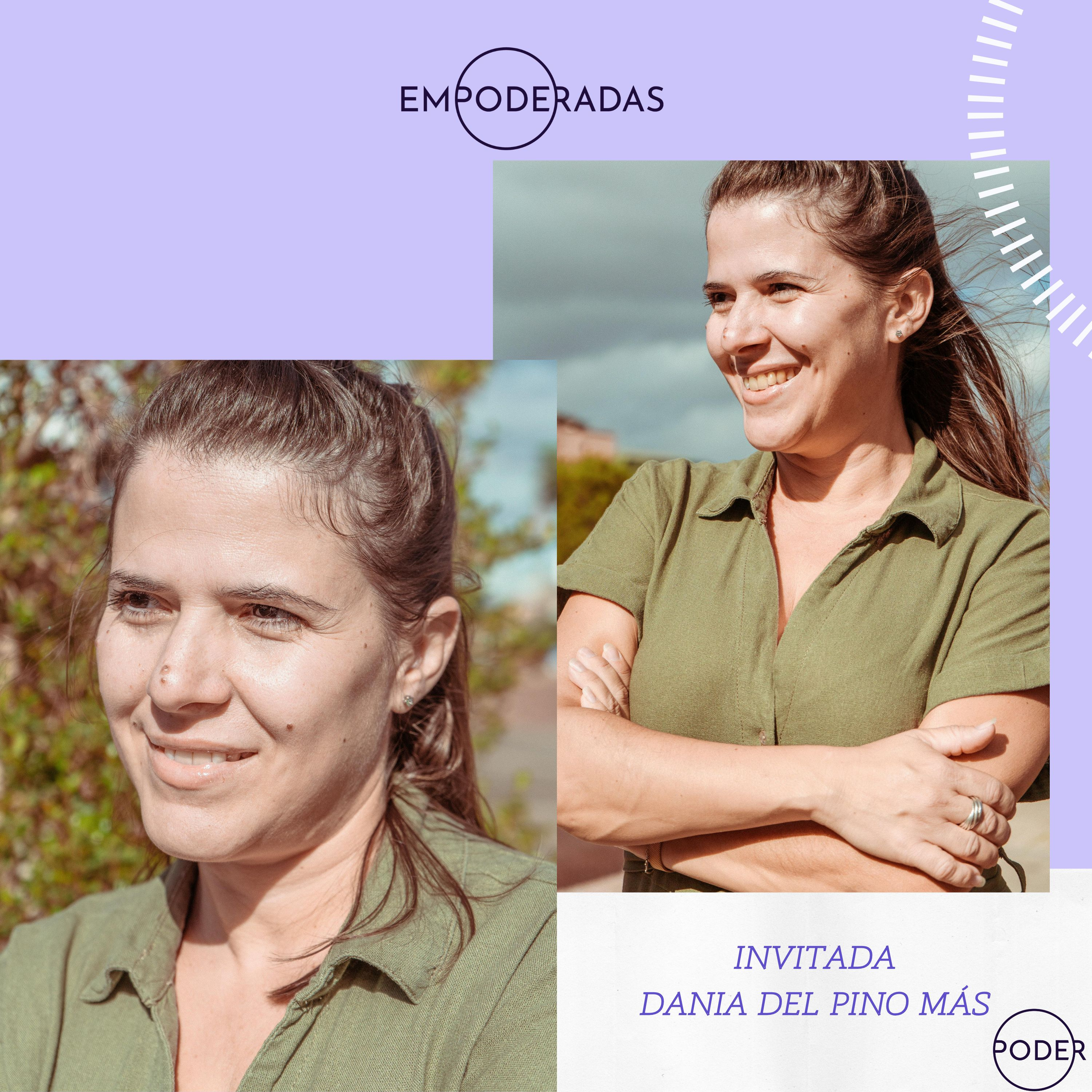 Ep 147: "Ser una mujer empoderada es no renunciar a lo que uno es". Conversación con Dania del Pino Más