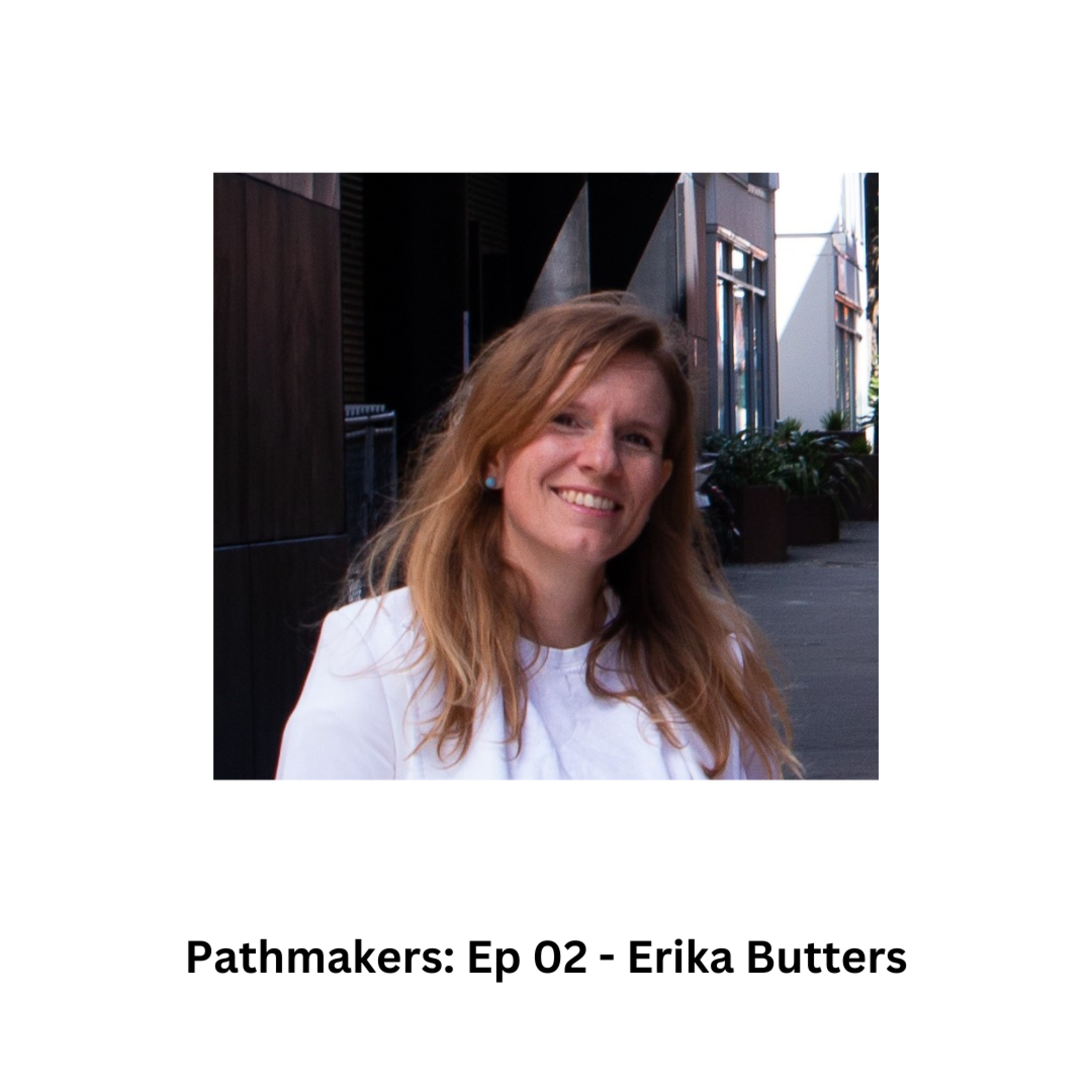 Pathmakers – Ep 02 – Erika