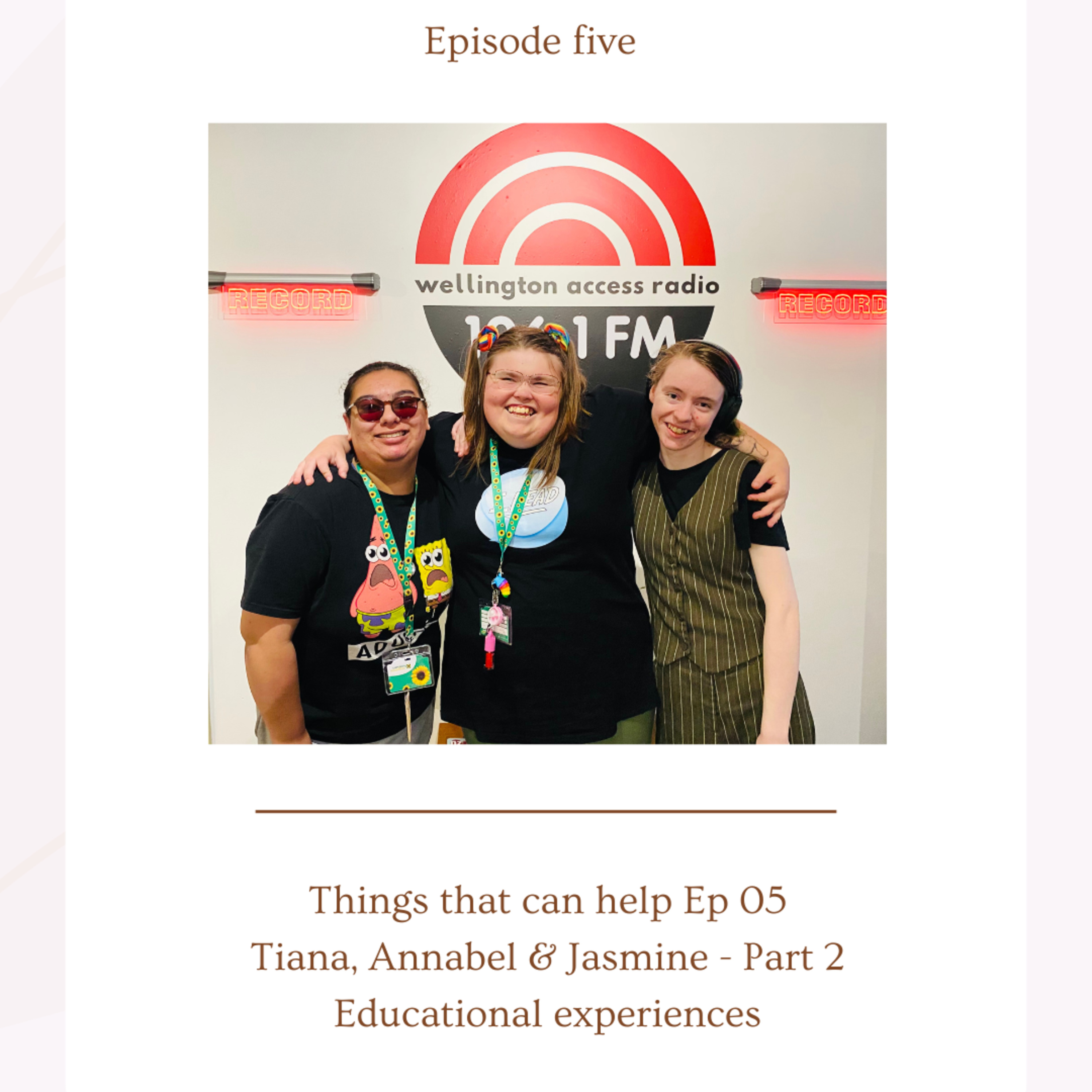 Things that can help – Ep05 – Tiana, Annabel & Jasmine – part 2