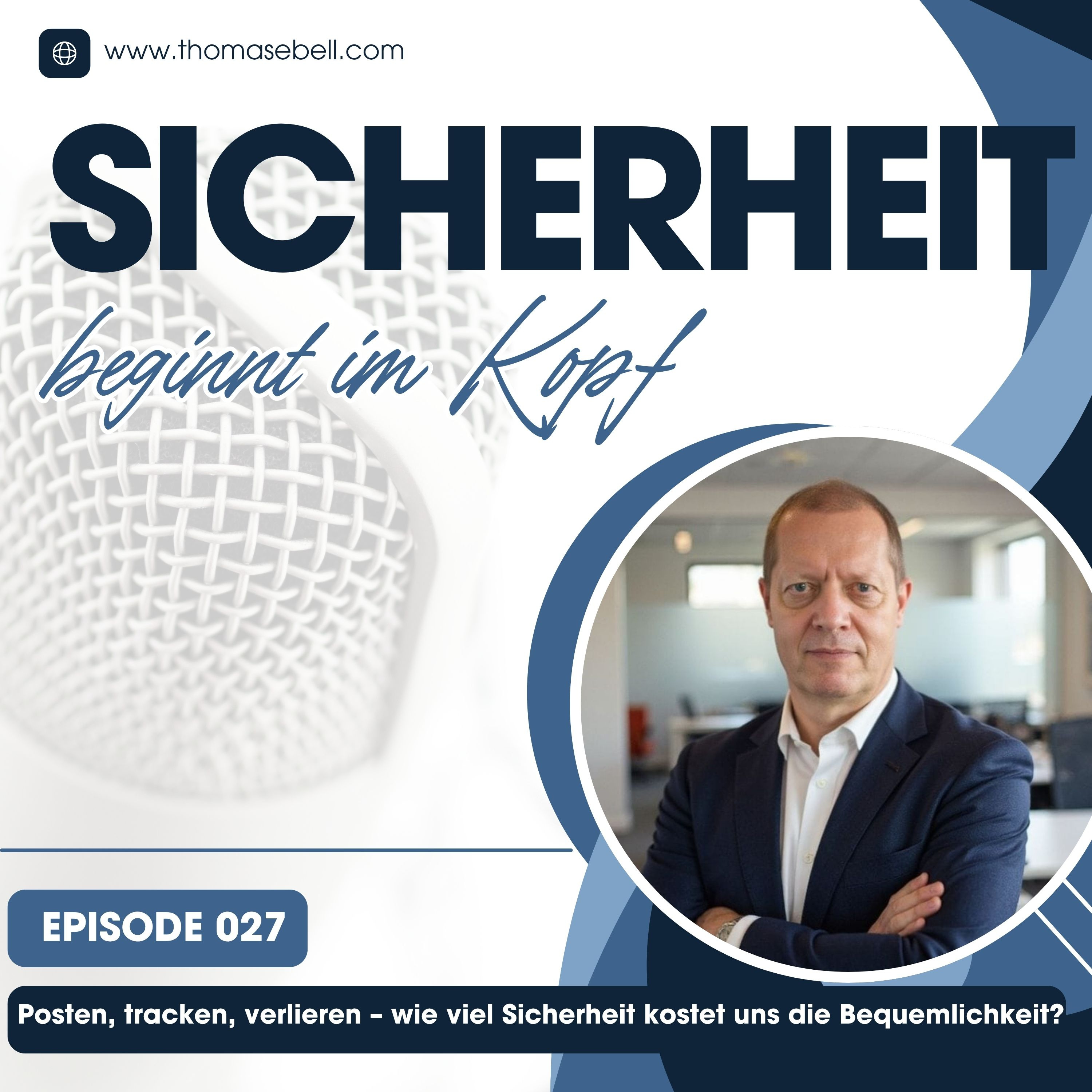 Sicherheit beginnt im Kopf Der Praxis-Podcast mit Sicherheitsexperte Thomas Ebel