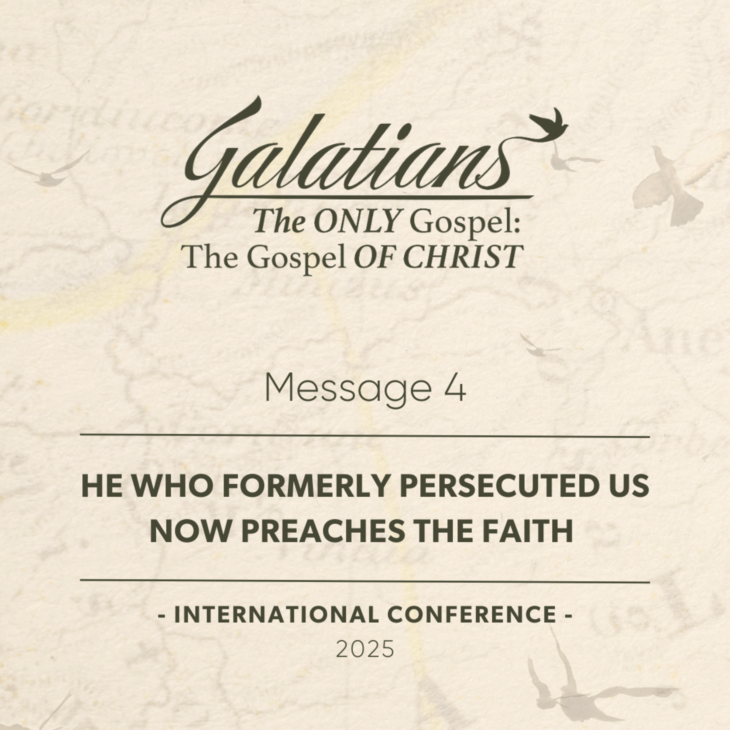 Message 4 - He Who Formerly Persecuted Us Now Preaches the Faith episode artwork