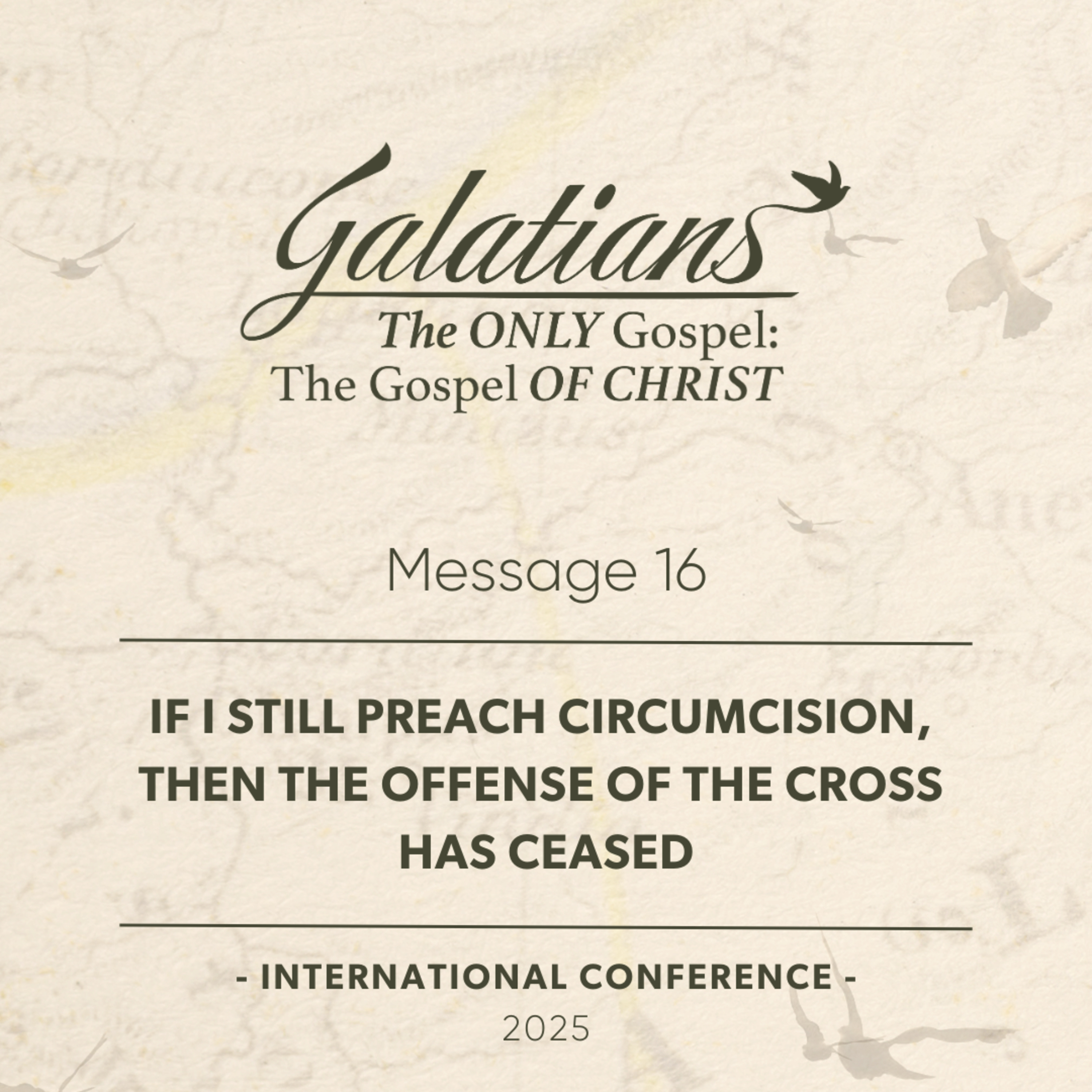 Message 16 – If I still preach circumcision, then the offense of the cross has ceased episode artwork
