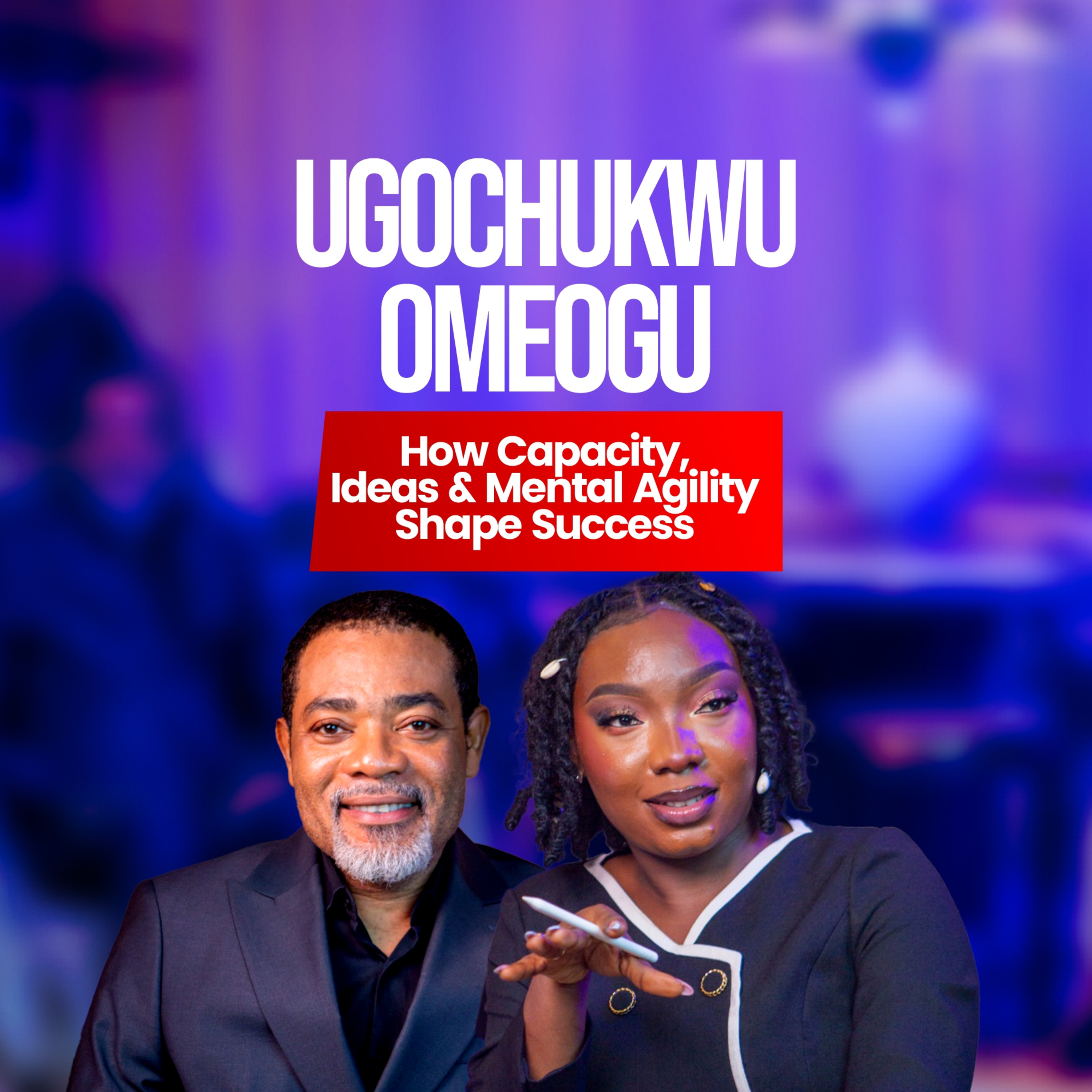 Ugochukwu Omeogu: How Capacity, Ideas & Mental Agility Shape Success | LIMBsimple Podcast | Ep 17
