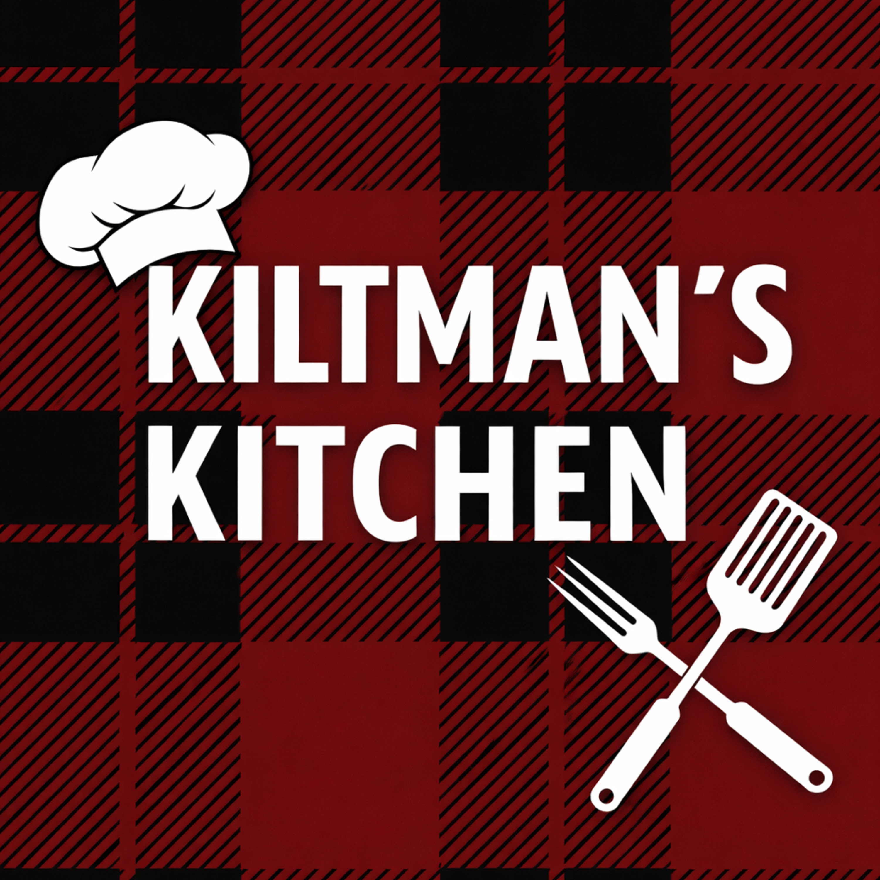 Introducing Kiltman’s Kitchen - my new podcast  episode artwork