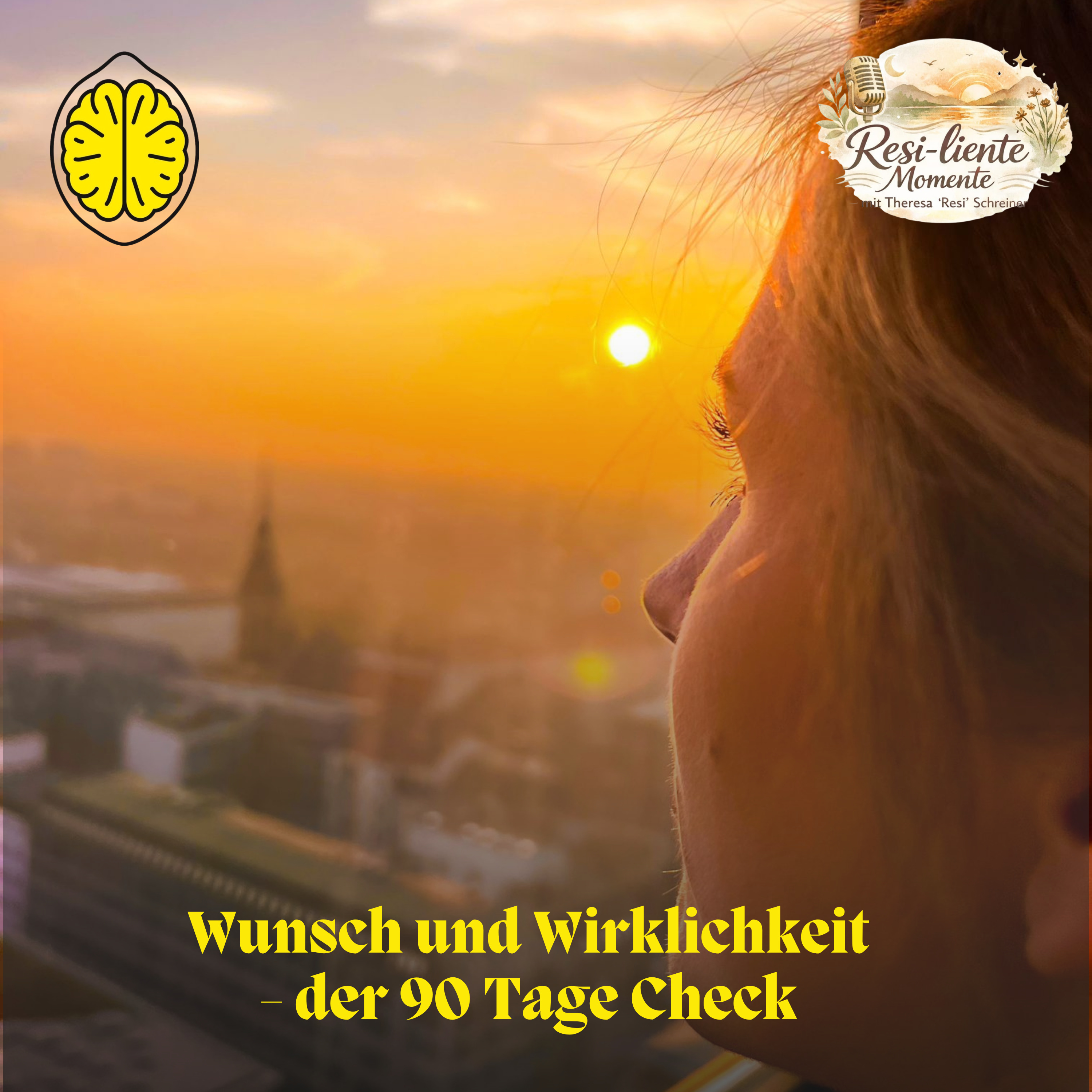 Resi-liente Momente: Wunsch und Wirklichkeit - der 90 Tage Check 