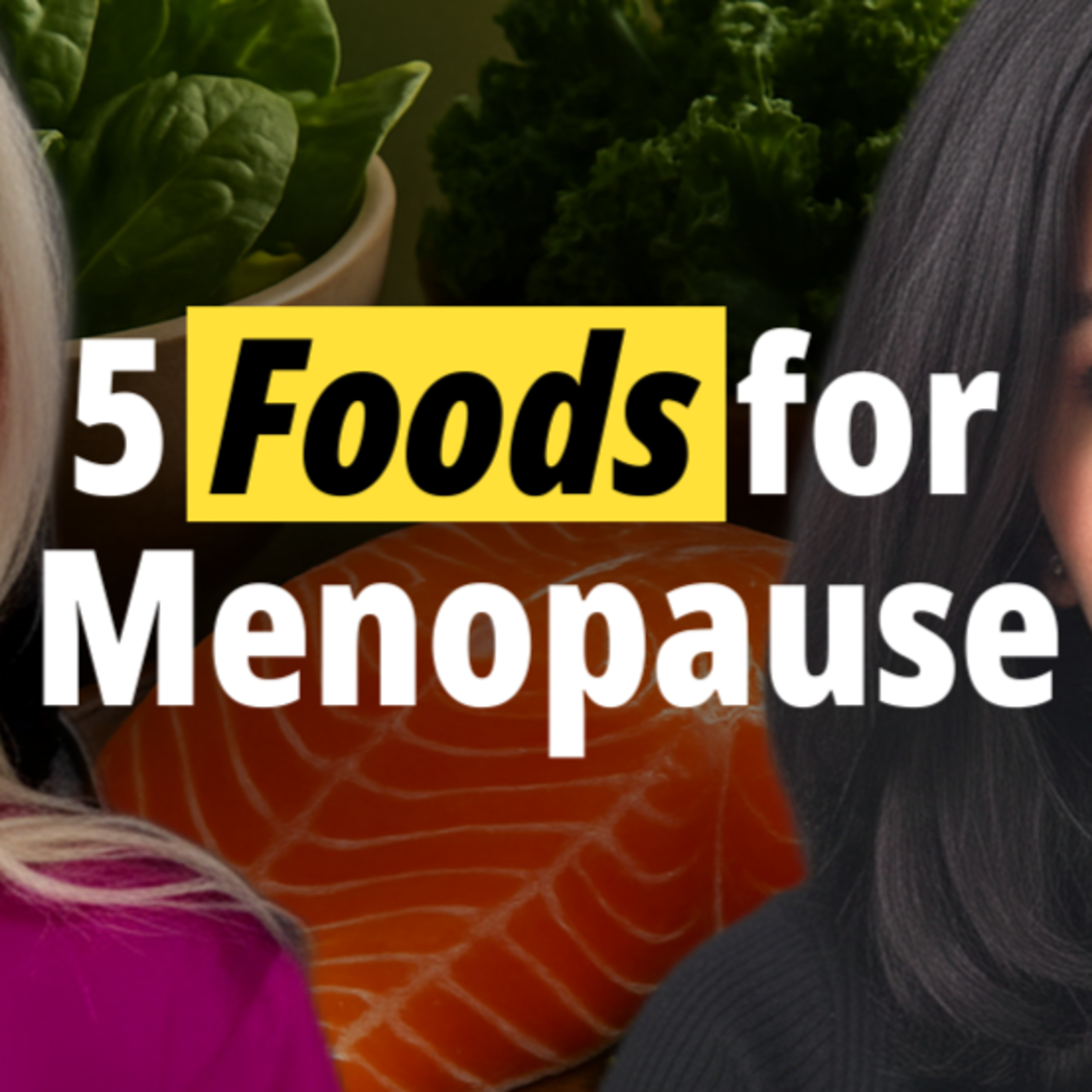 5 Foods for Menopause!