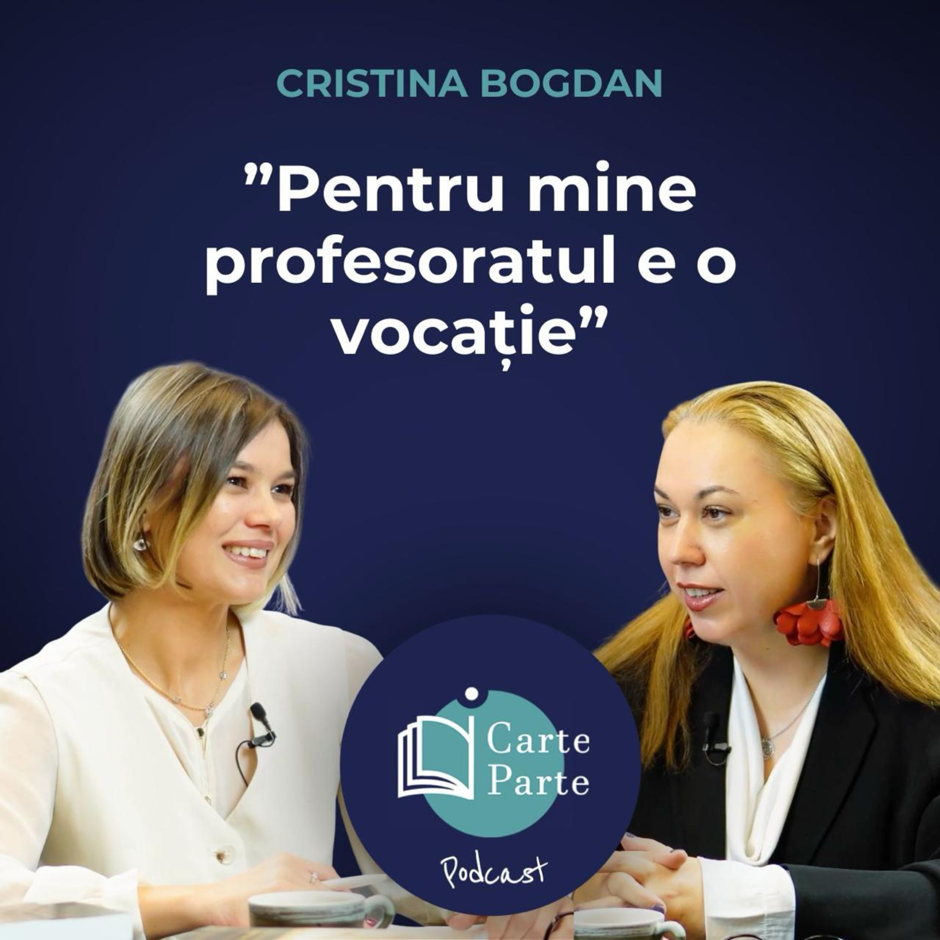 CRISTINA BOGDAN: ”Reformele actuale din educație sunt o catastrofă” | iCarte, iParte Podcast Ep. 24