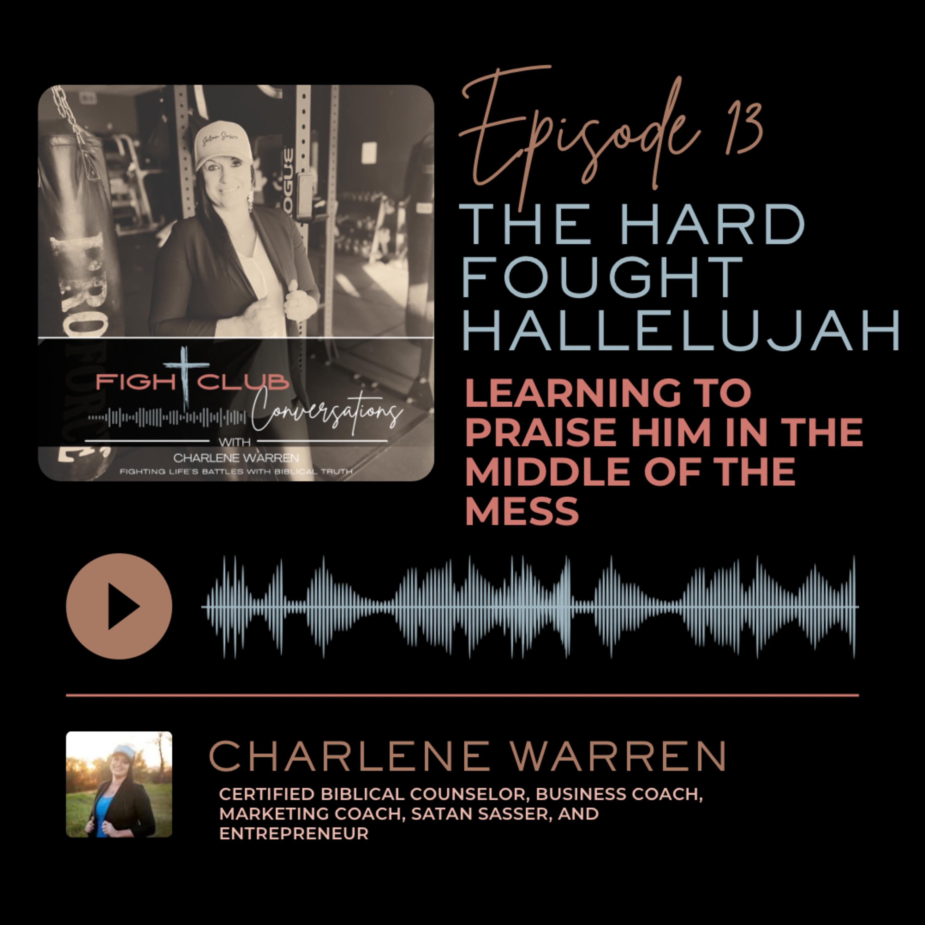 THE HARD FOUGHT HALLELUJAH: Learning to Praise Him in the Middle of the Mess episode artwork