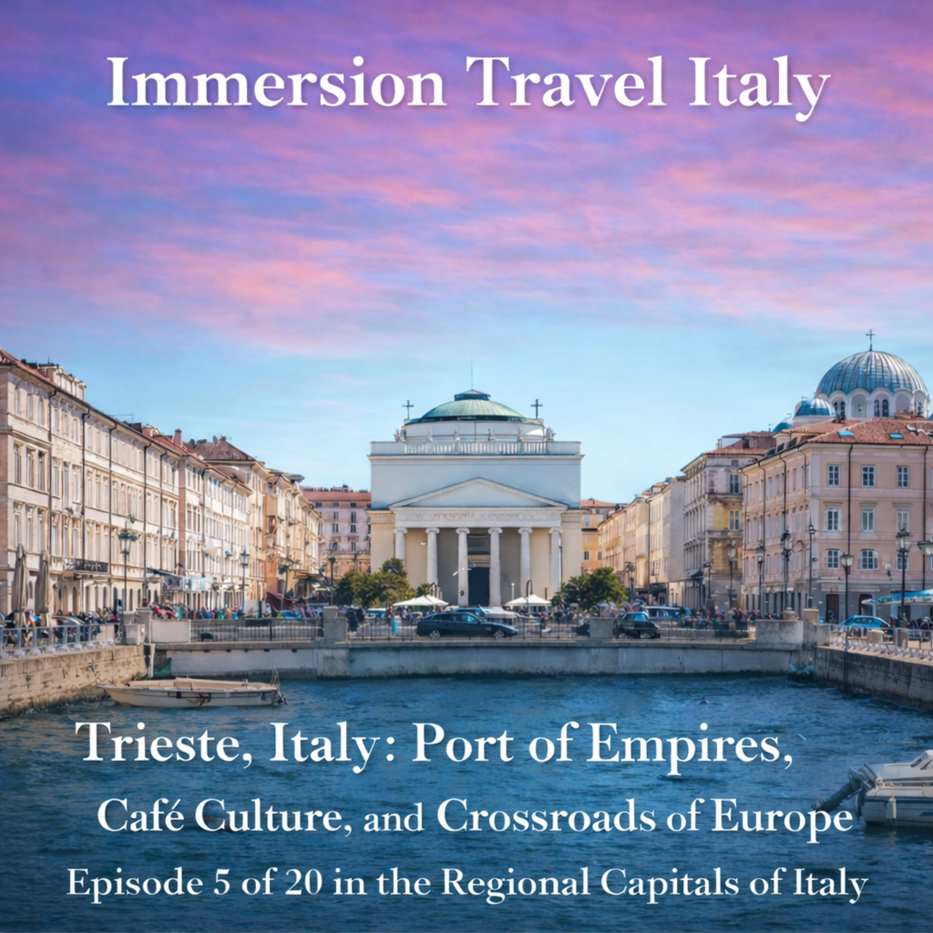 Trieste, Italy: Port of Empires, Café Culture, and Crossroads of Europe. Episode 5 of the Capitals of Italy Series. episode artwork