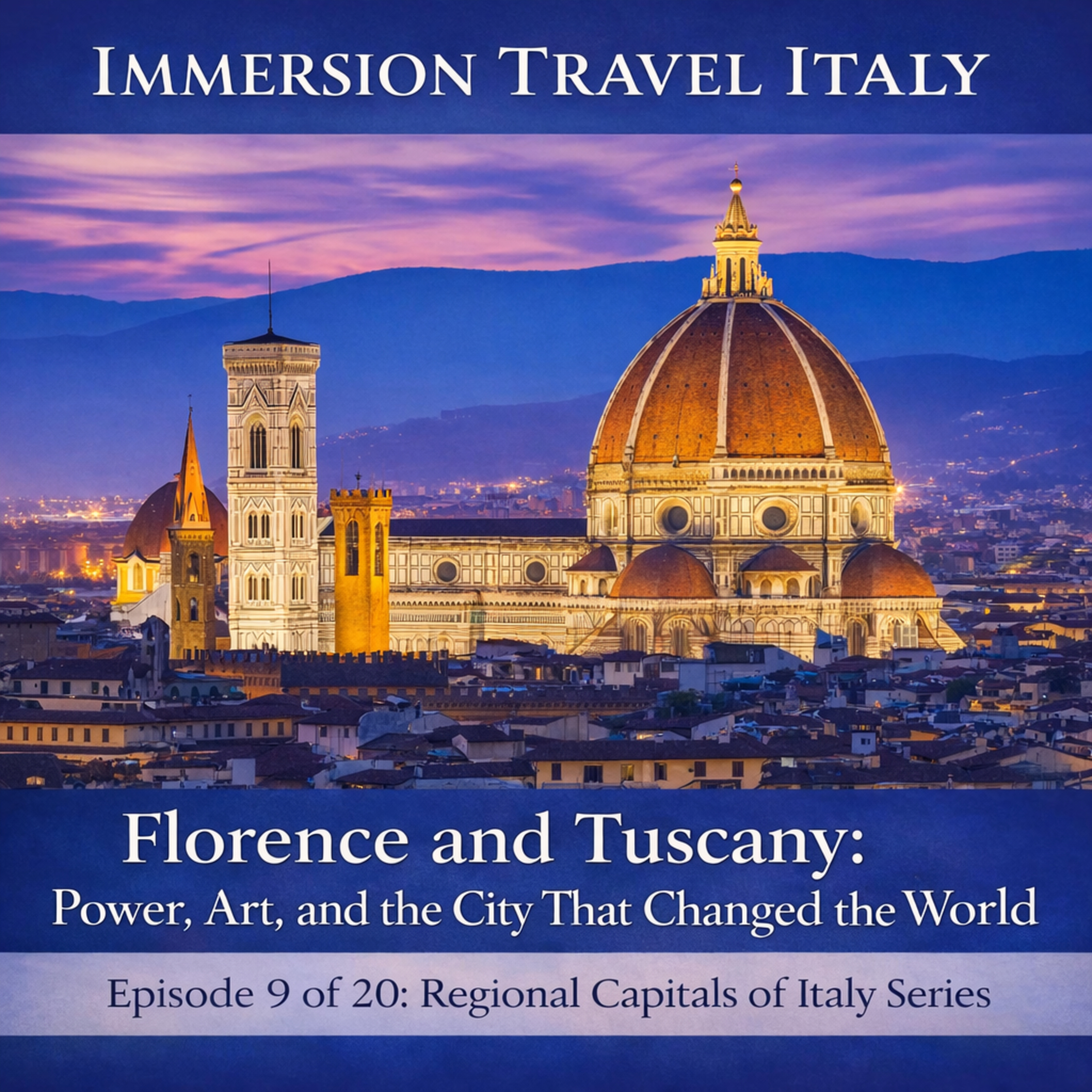 Florence Italy Travel Guide: Climb the Cupola, Decode the Medici & Experience Tuscany Like a Local. Episode 9 (of 20) of the Regional Capitals of Italy Series. episode artwork