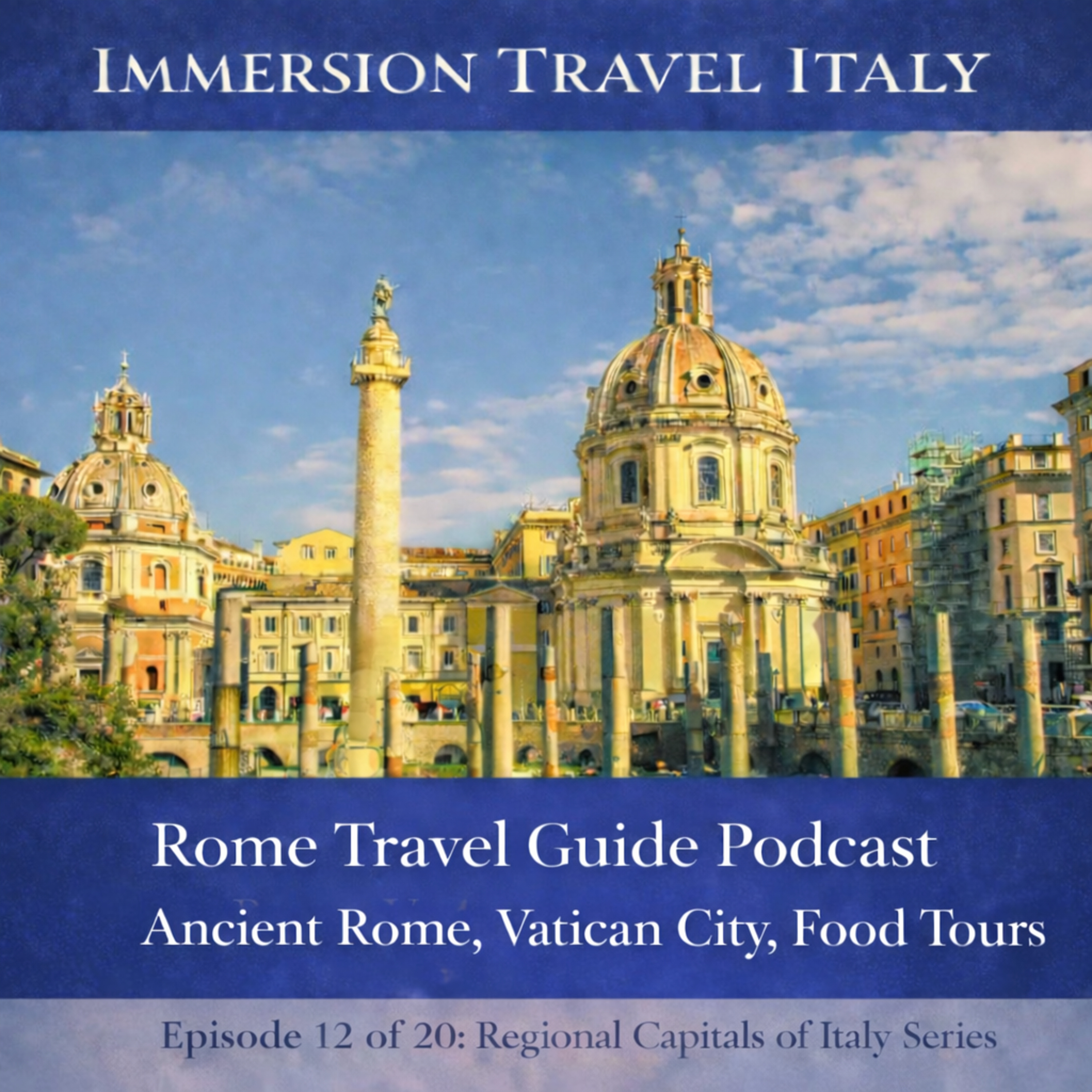 Rome, Italy Travel Guide | Ancient Rome, Vatican City, Food Tours, Festivals & Day Trips to Tivoli, Castelli Romani, Florence, Orvieto Part 12 of 20: Regional Capitals of Italy Series episode artwork