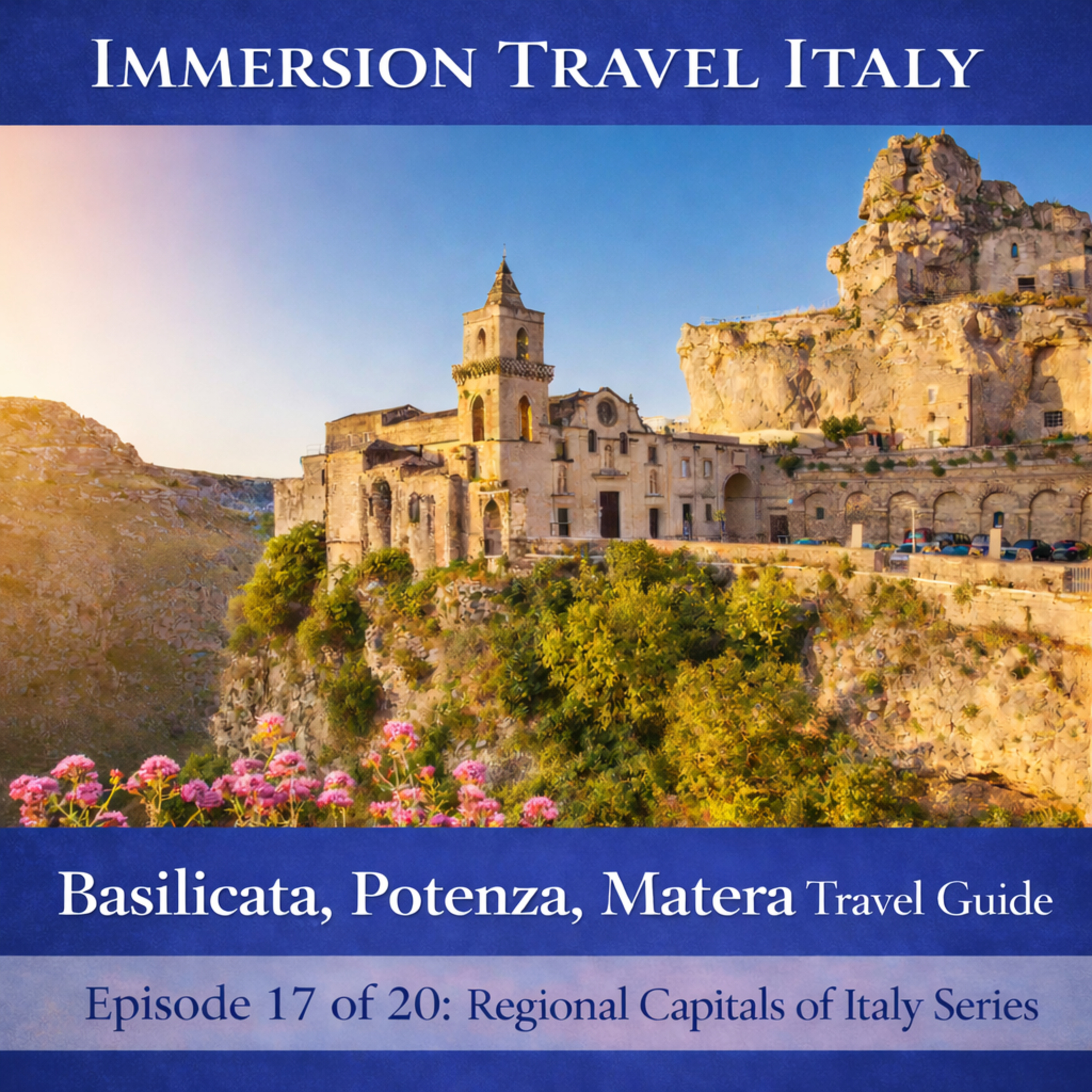 Basilicata and its Capital of Potenza with Visits to Matera, Metaponto, Melfi, Venosa, Southern Dolomites. Episode 17 of 20 in the Regional Capitals of Italy Series episode artwork