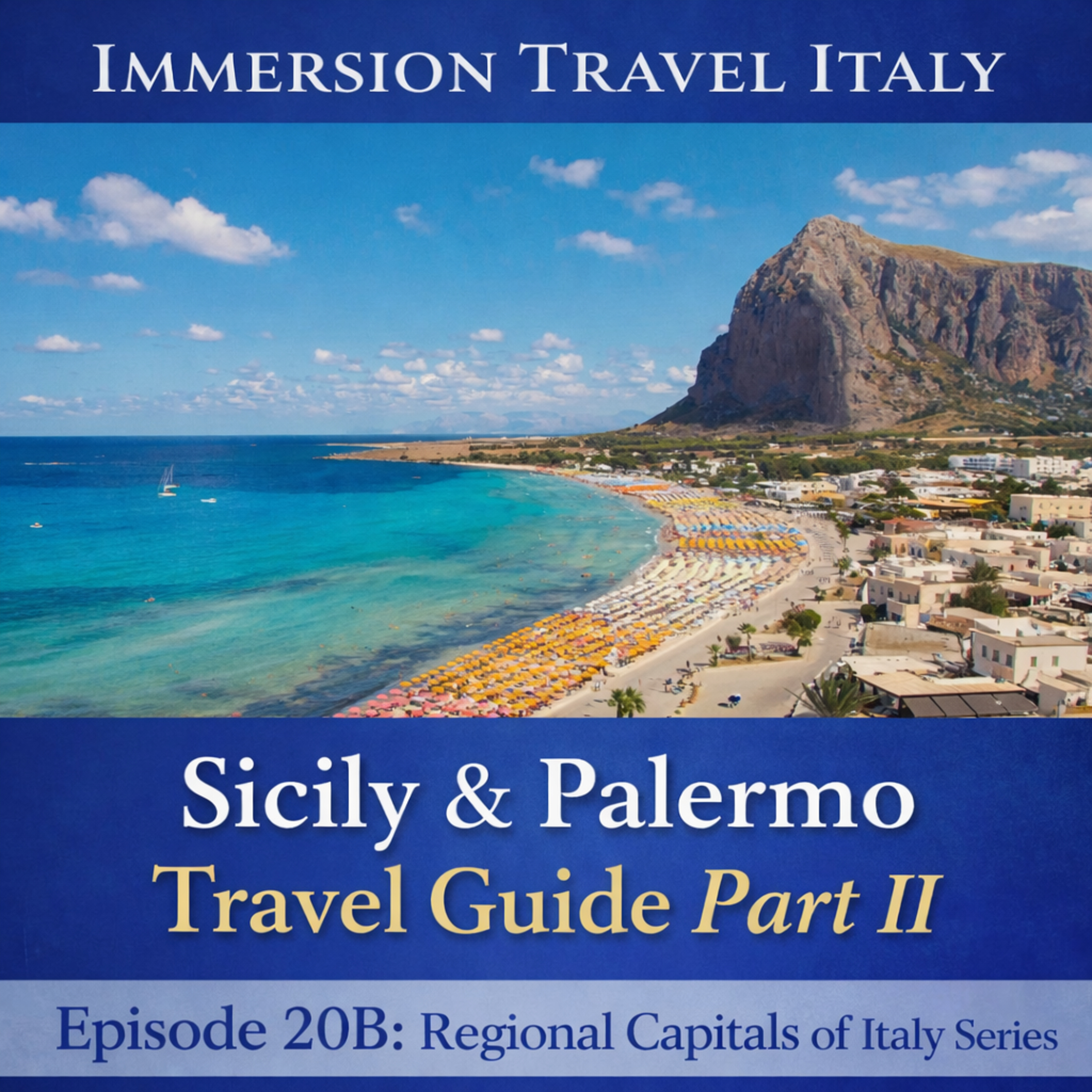 Sicily & Palermo Travel Guide (Part 2 of 2). Day Trips to Cefalu, Agrigento, Mondello, San Vito lo Capo. Festivals and Experiences episode artwork