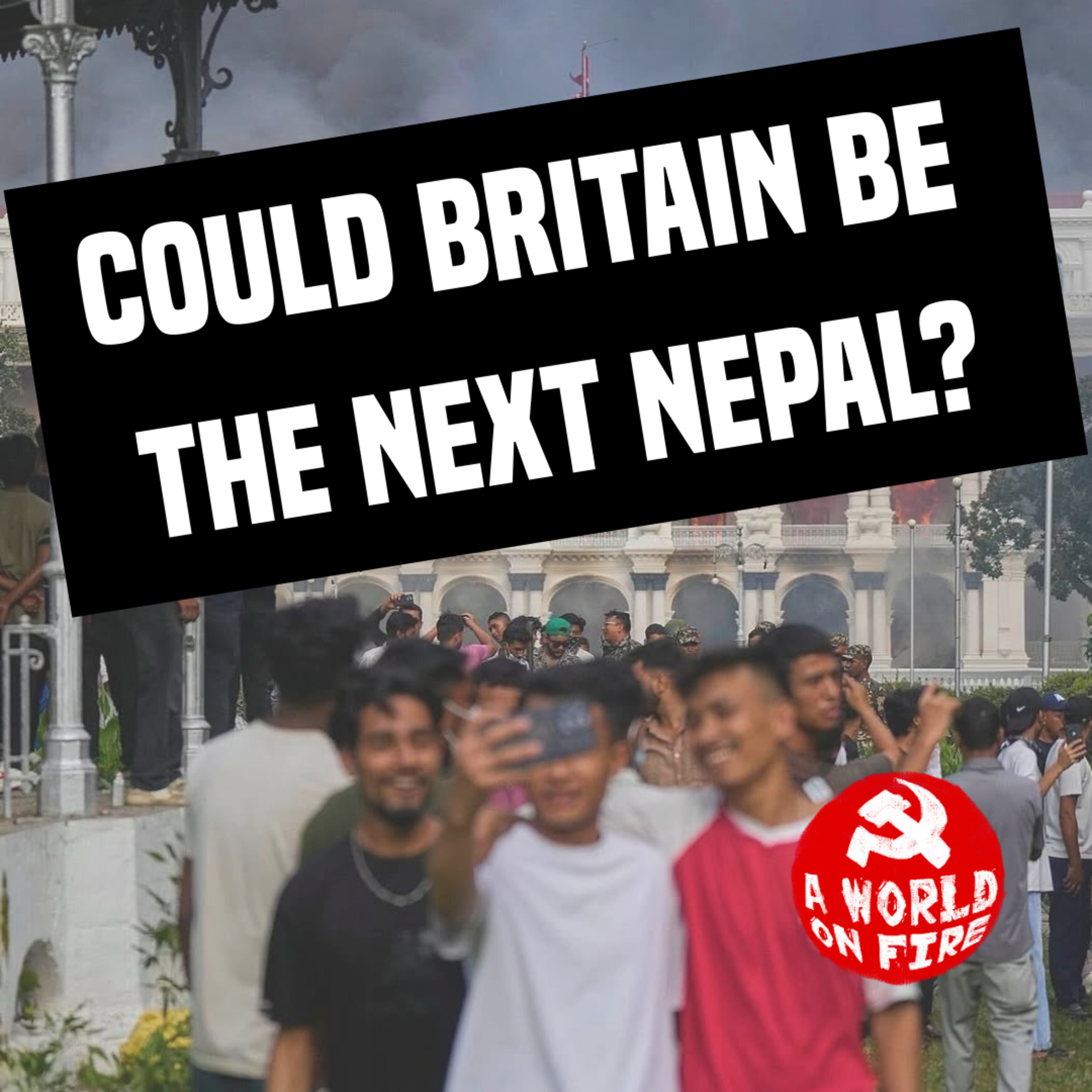 Could Britain be the next Nepal? | A World on Fire #1