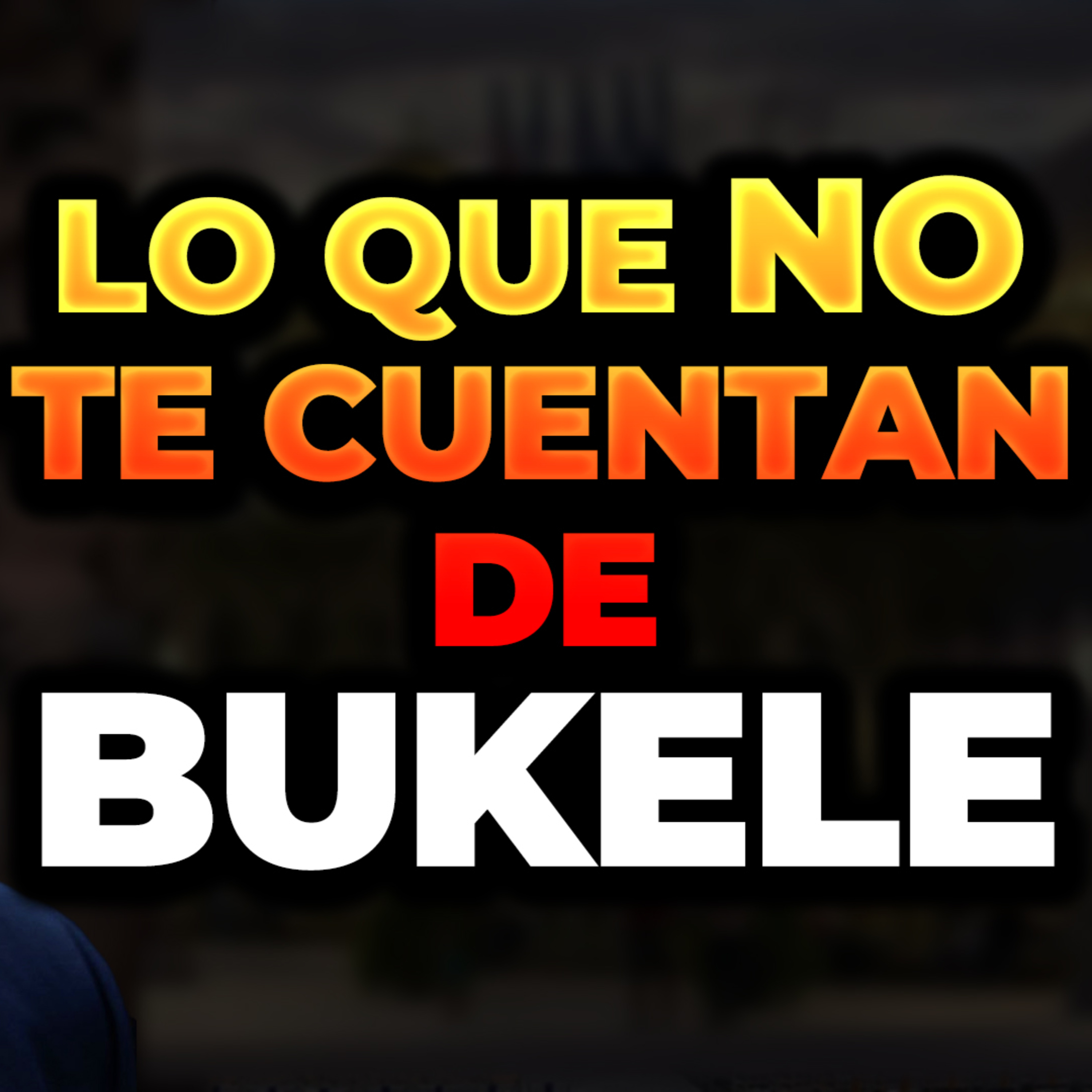 El Secreto de Bukele: ¿Por Qué El Salvador Está Cambiando? episode artwork