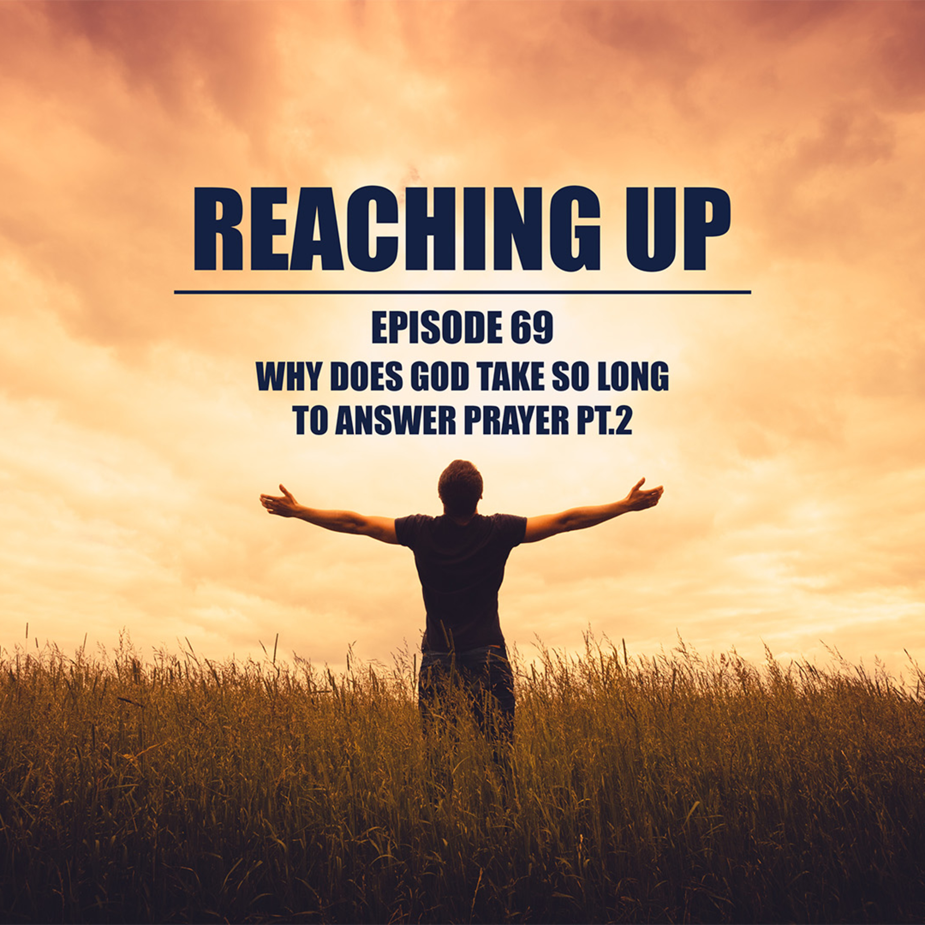 Episode 69 - Why Does God Take so long to Answer Prayer Pt.2 episode artwork