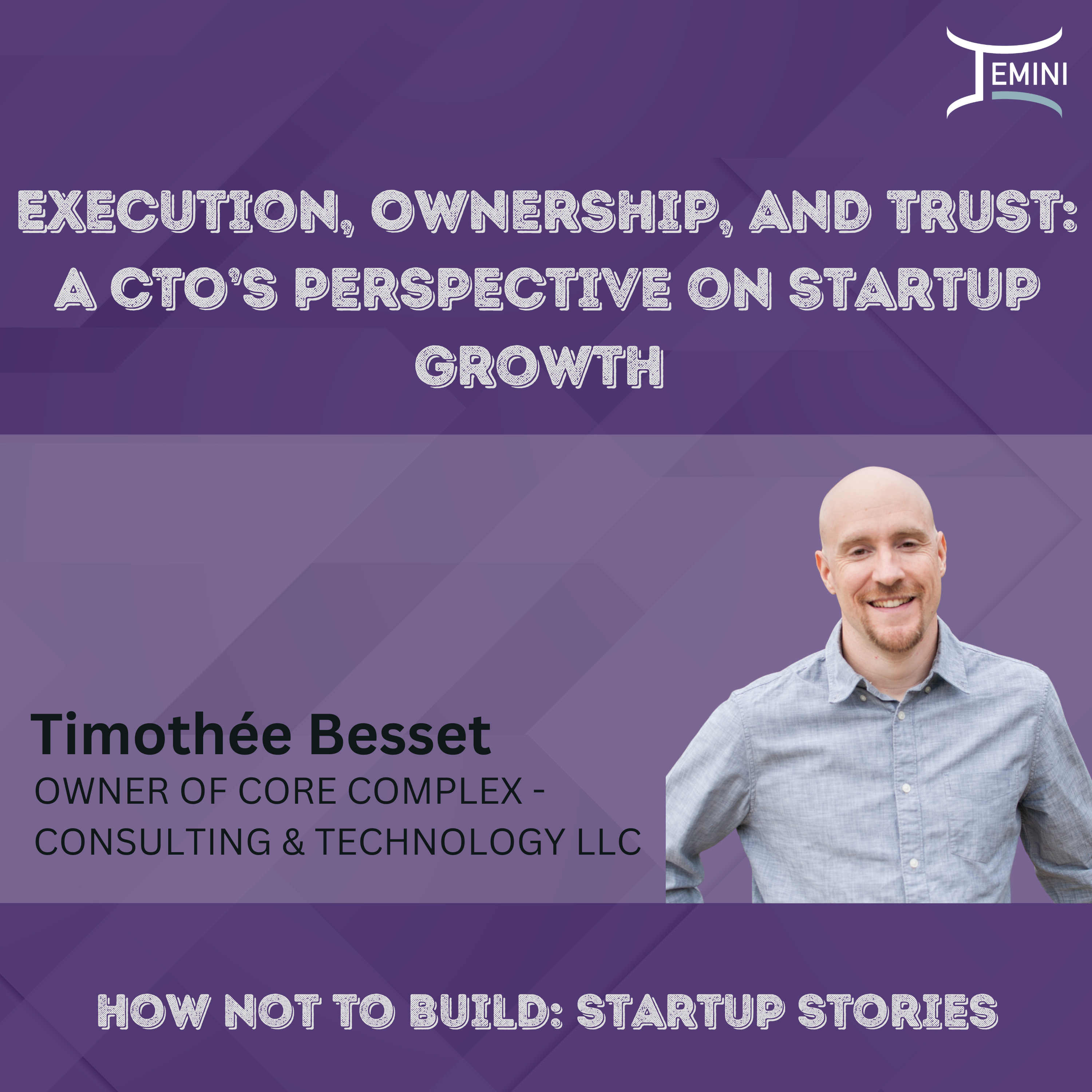Execution, Ownership, and Trust: A CTO’s Perspective on Startup Growth w/ Timothée Besset from Core Complex episode artwork