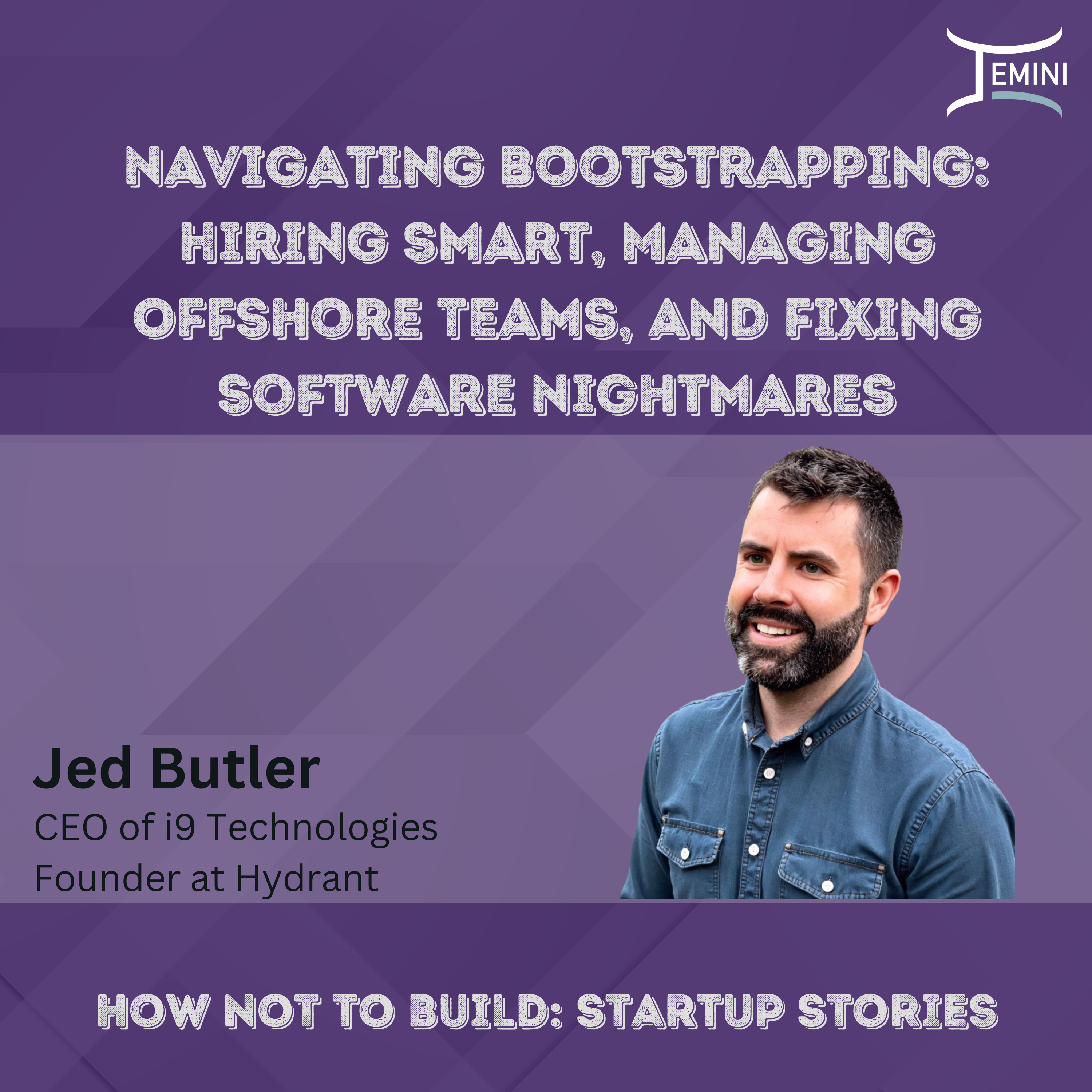 Navigating Bootstrapping: Hiring Smart, Managing Offshore Teams, and Fixing Software Nightmares w/ Jed Butler from i9 Technologies and Hydrant episode artwork