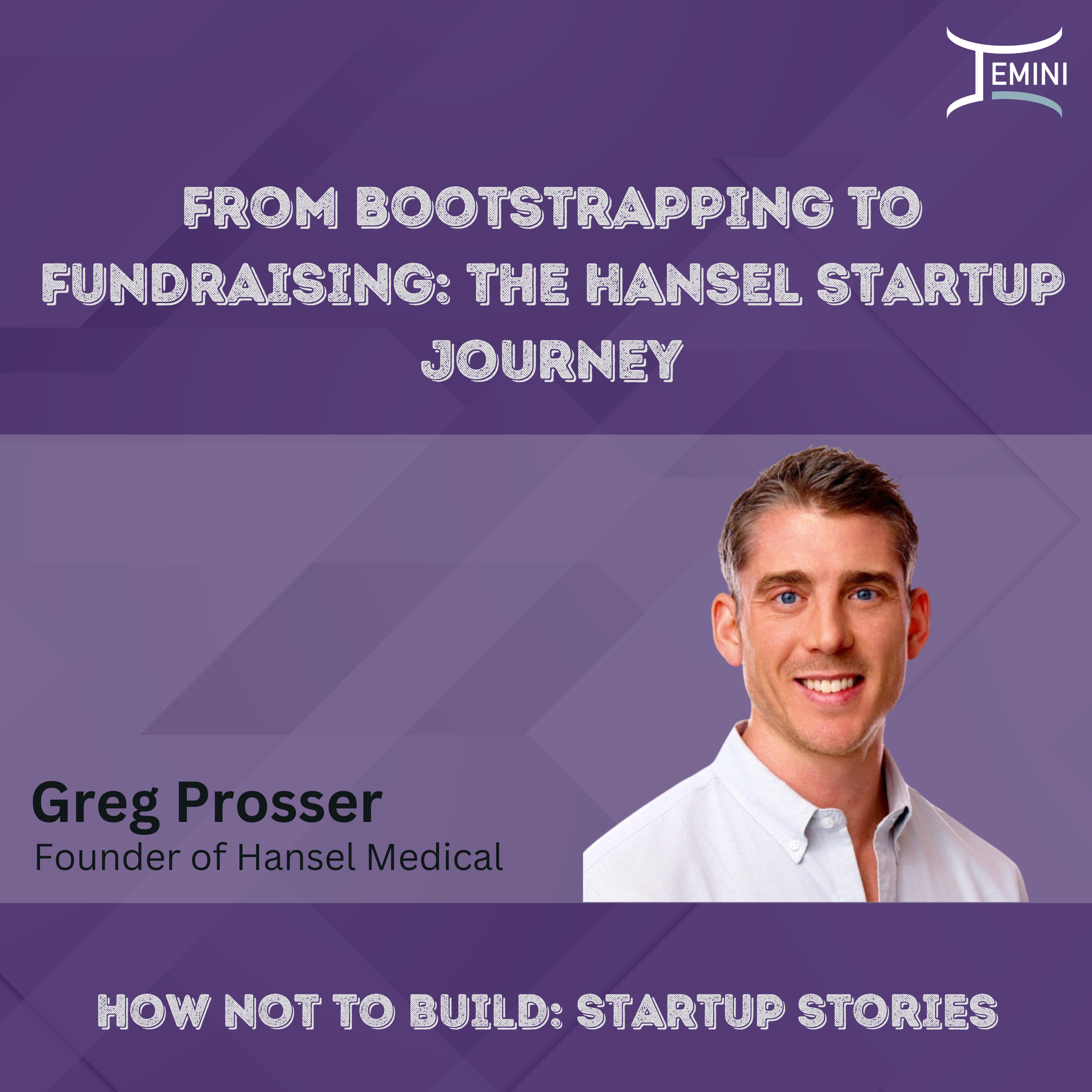 From Bootstrapping to Fundraising: The Hansel Startup Journey w/ Greg Prosser from Hansel Medical episode artwork