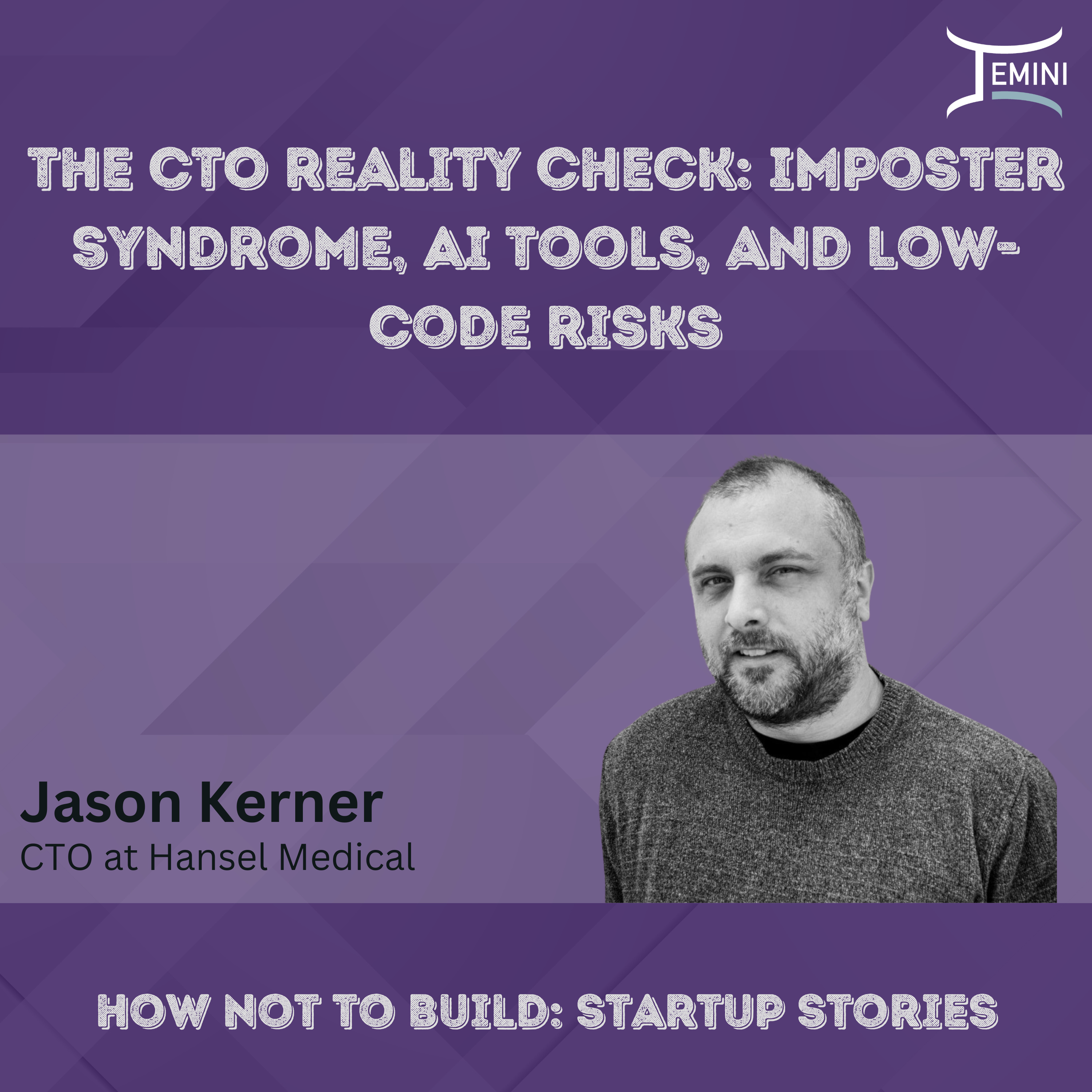 The CTO Reality Check: Imposter Syndrome, AI Tools, and Low-Code Risks w/ Jason Kerner from Hansel Medical episode artwork