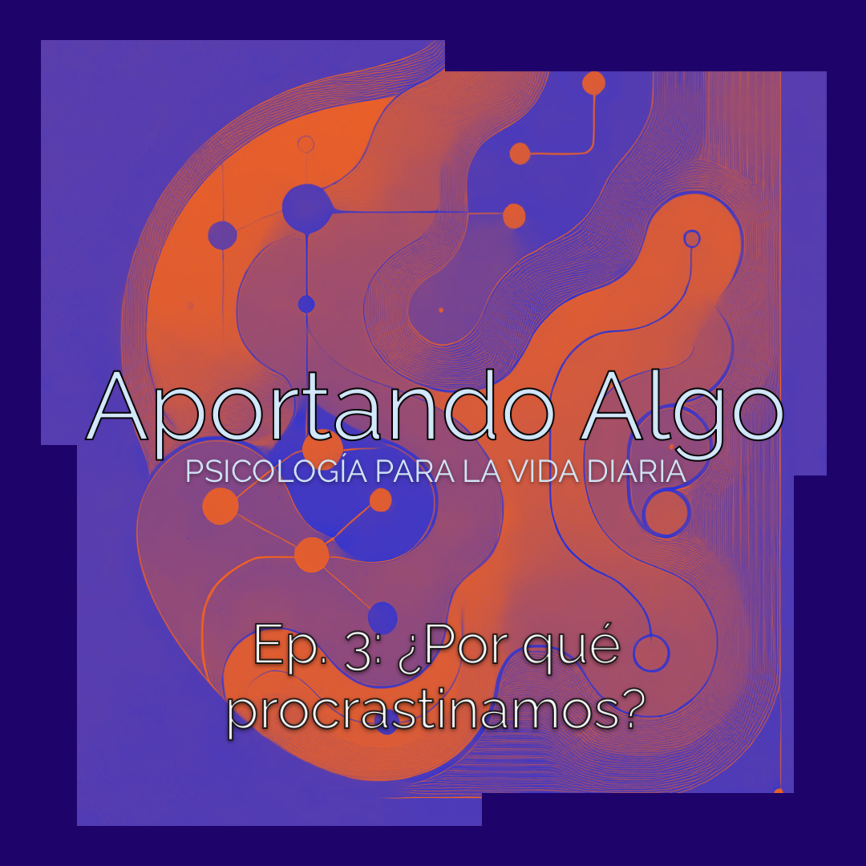 Ep3 ¿Por qué procrastinamos? episode artwork