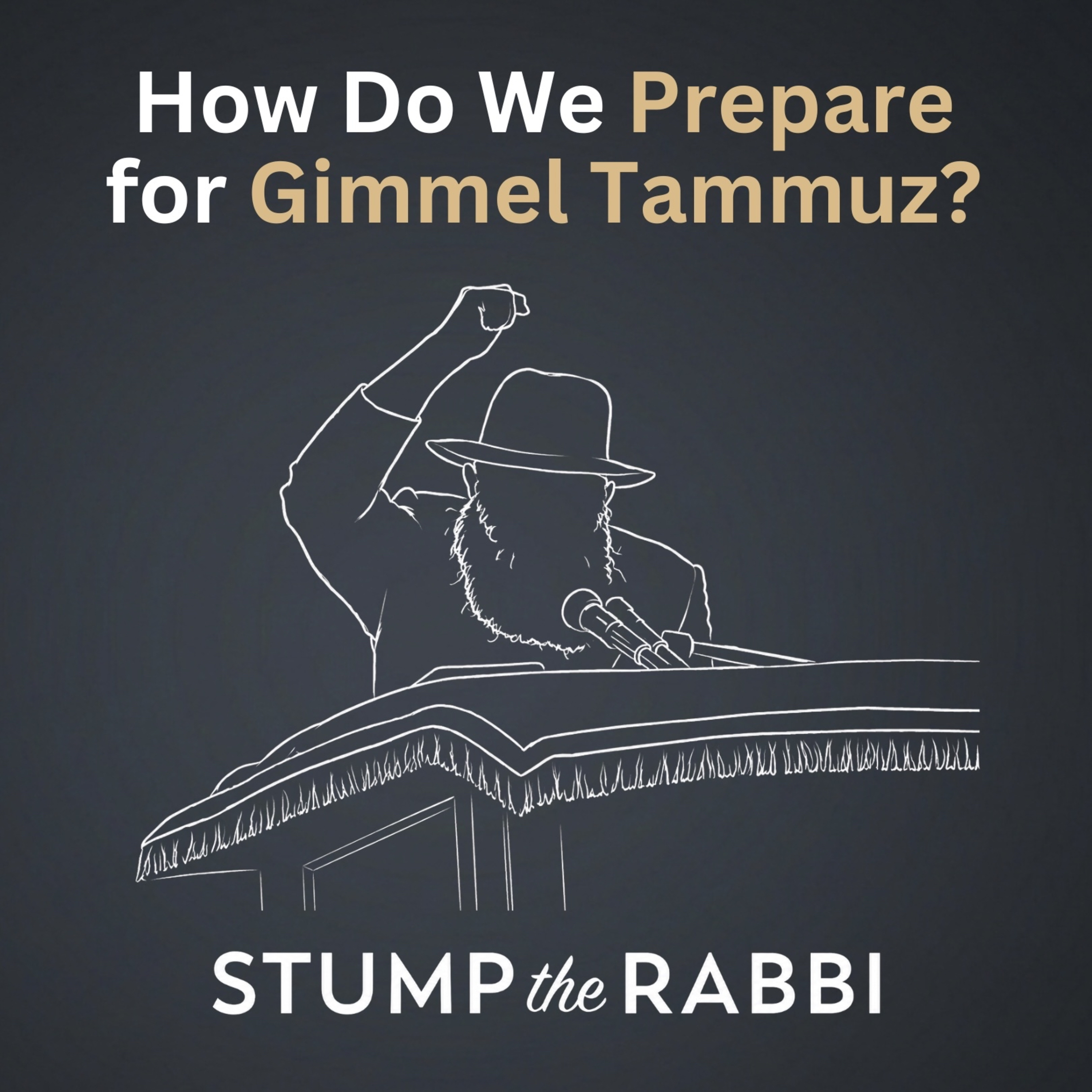 What is the appropriate way to prepare for Gimmel Tammuz? | 50 min SPECIAL episode artwork