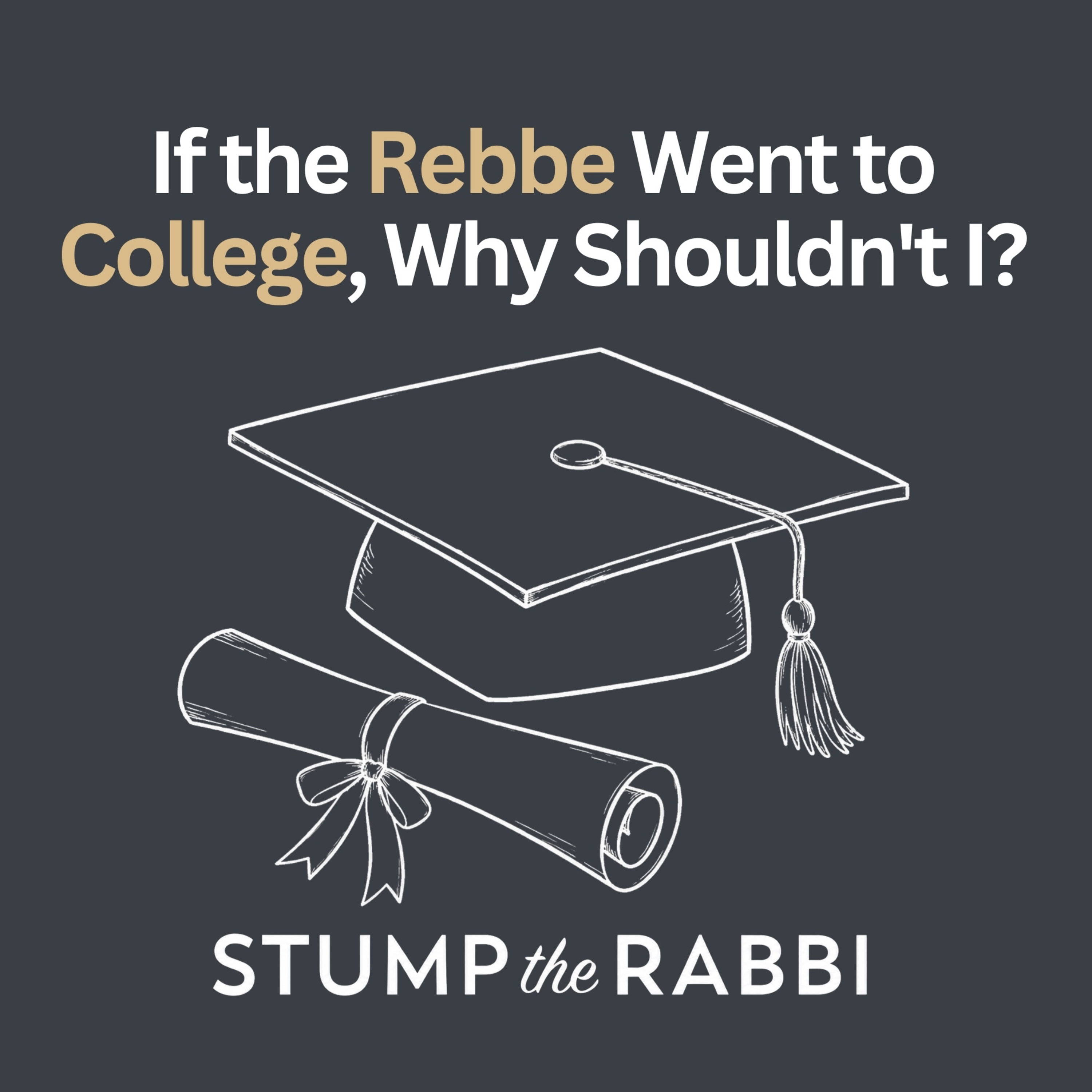 If the Rebbe Went to College, Why Shouldn't I? episode artwork
