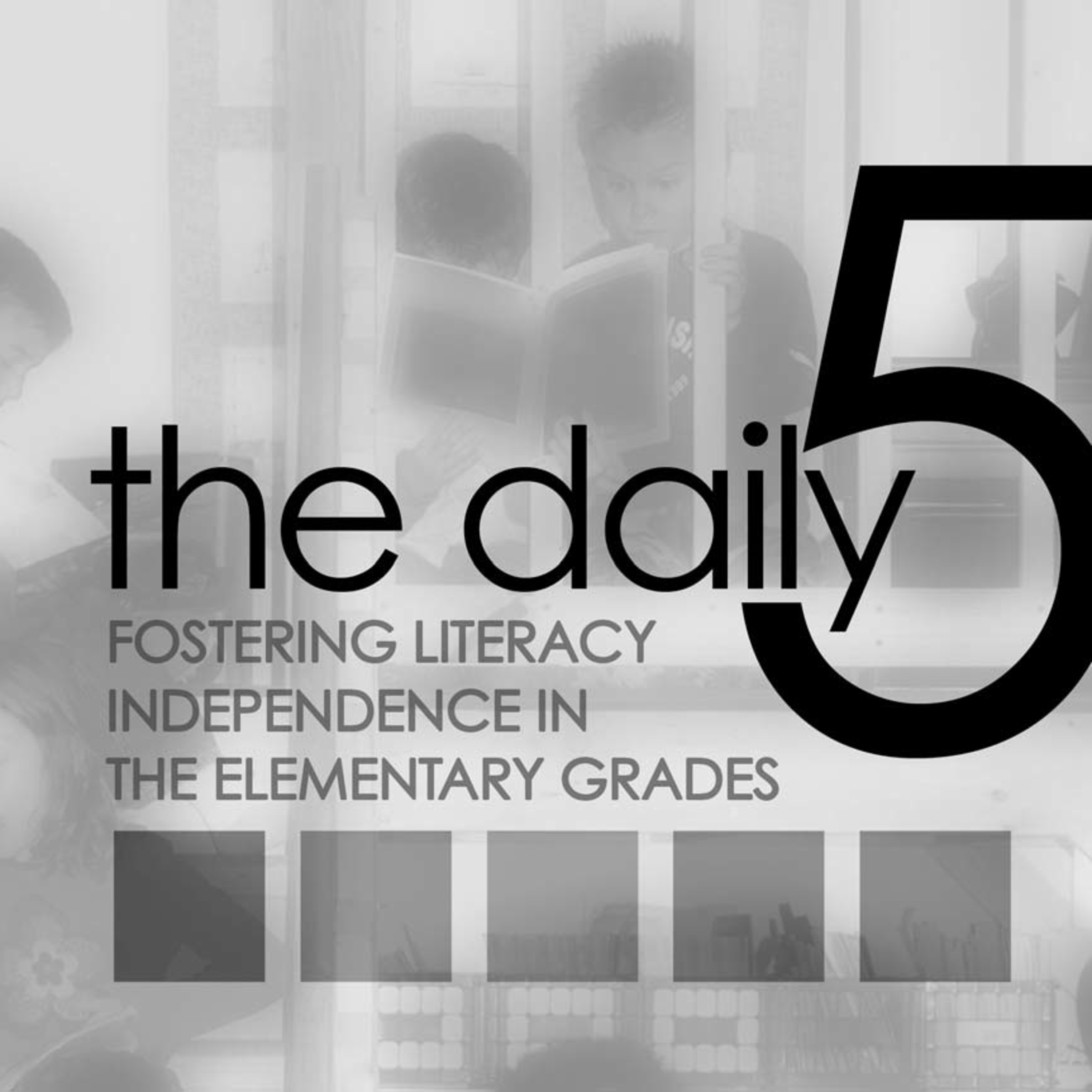 The Daily Five: Fostering Literacy Independence in Elementary Grades episode artwork