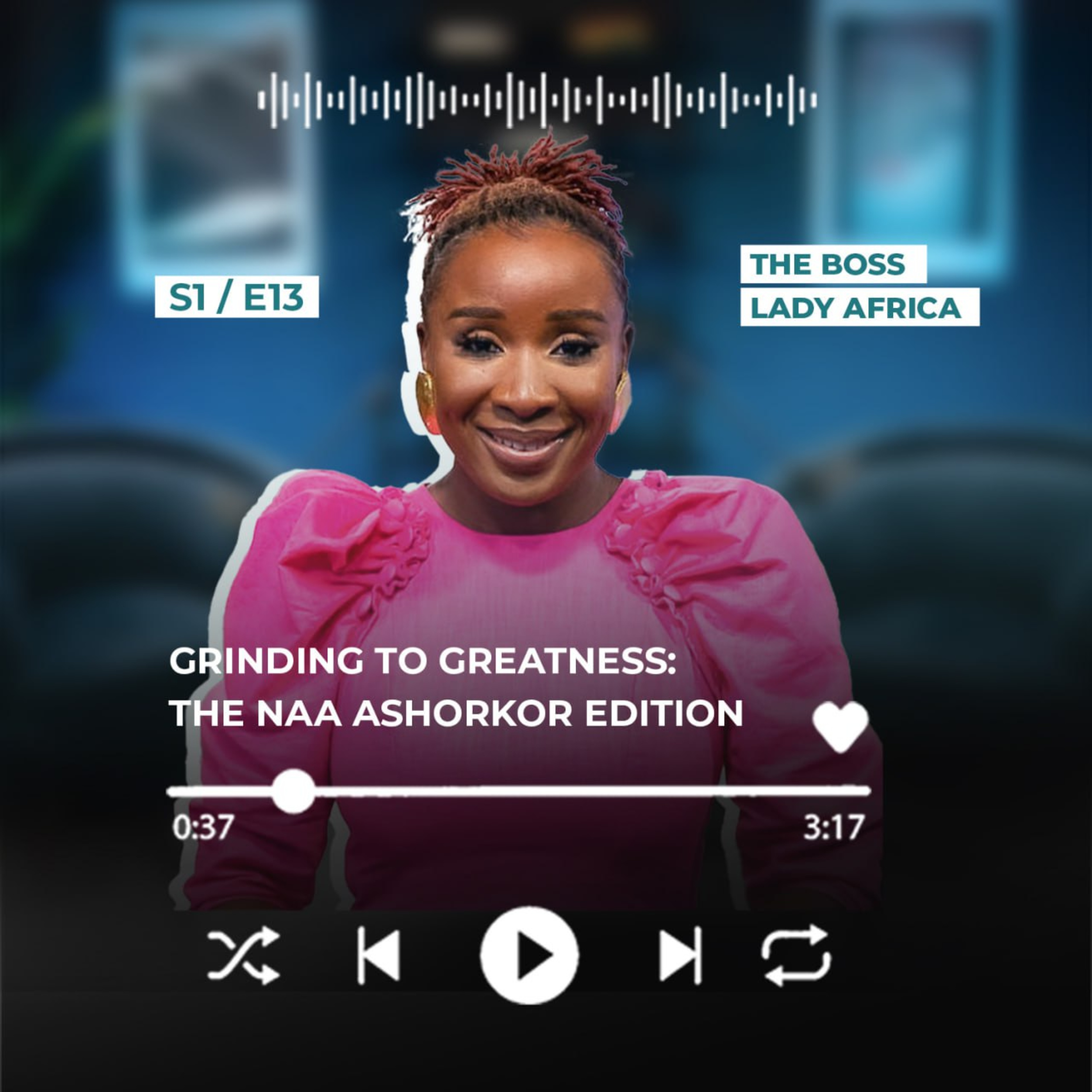NAA ASHORKOR- Grinding to Greatness & Becoming Africa's Leading Broadcaster episode artwork