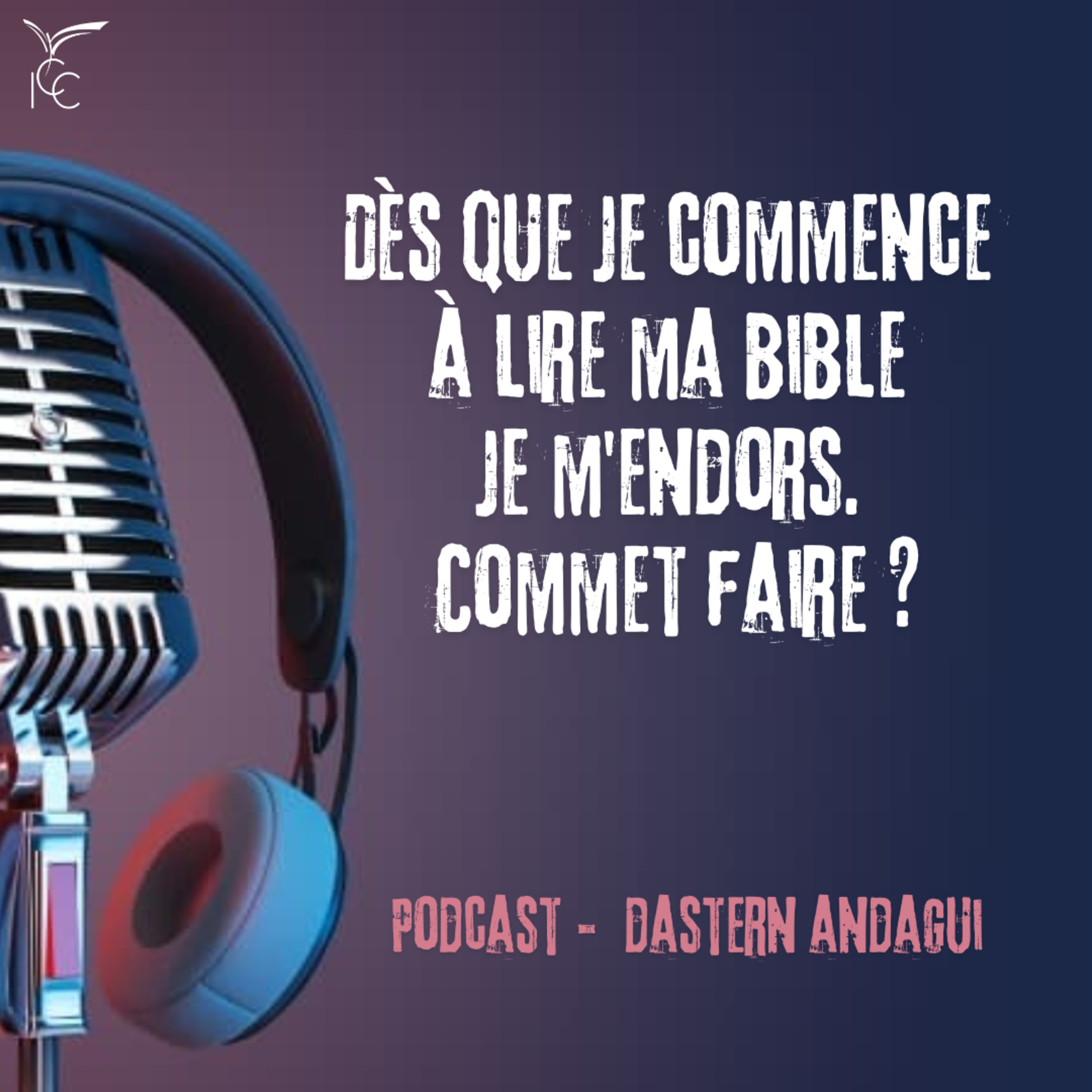 Dès que je commence à lire ma bible je m'endors. Commet faire ? avec Dastern ANDAGUI episode artwork