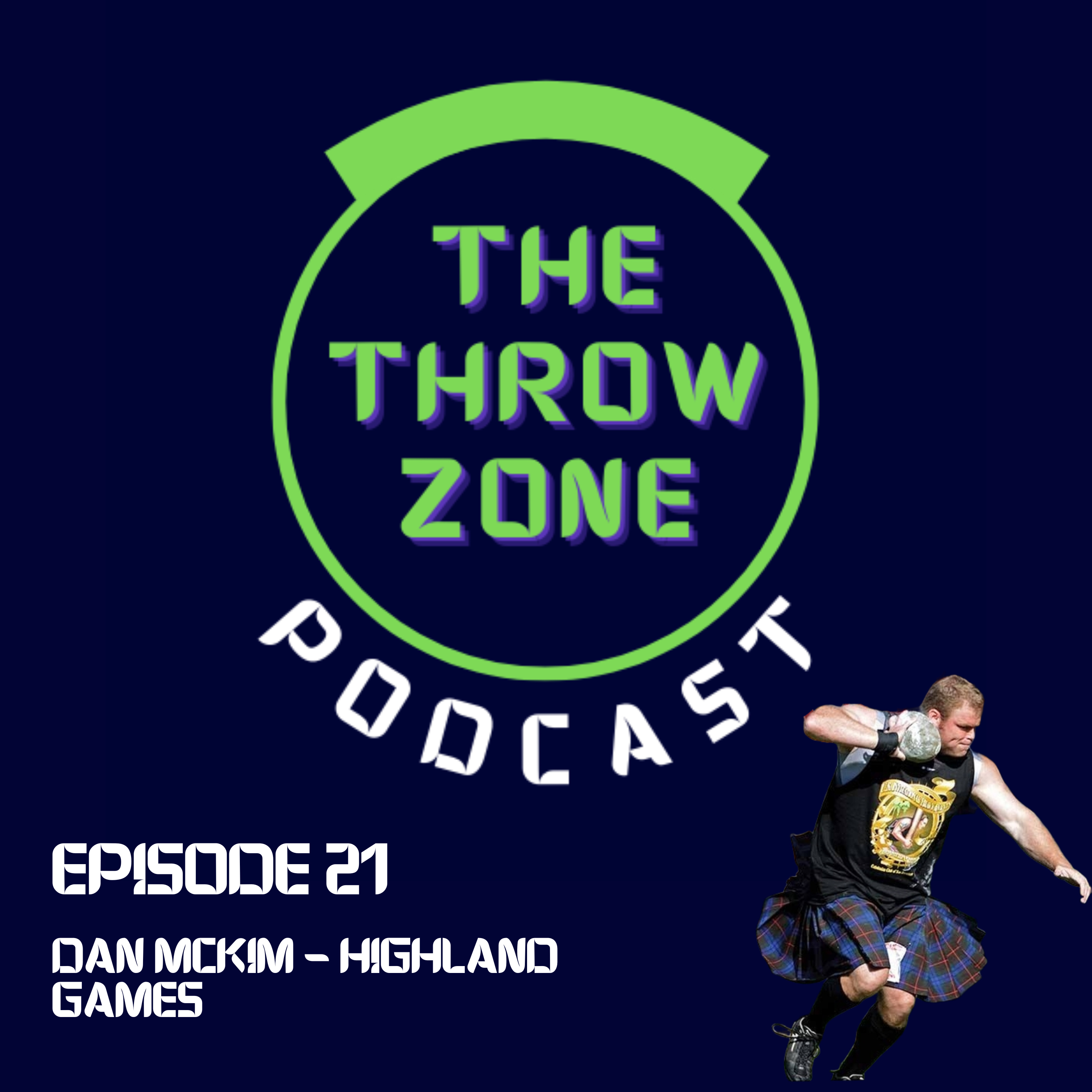 Dan McKim – Throw Zone EP 21 – Unlocking Strength, Tradition, and Faith with Highland Games Champion