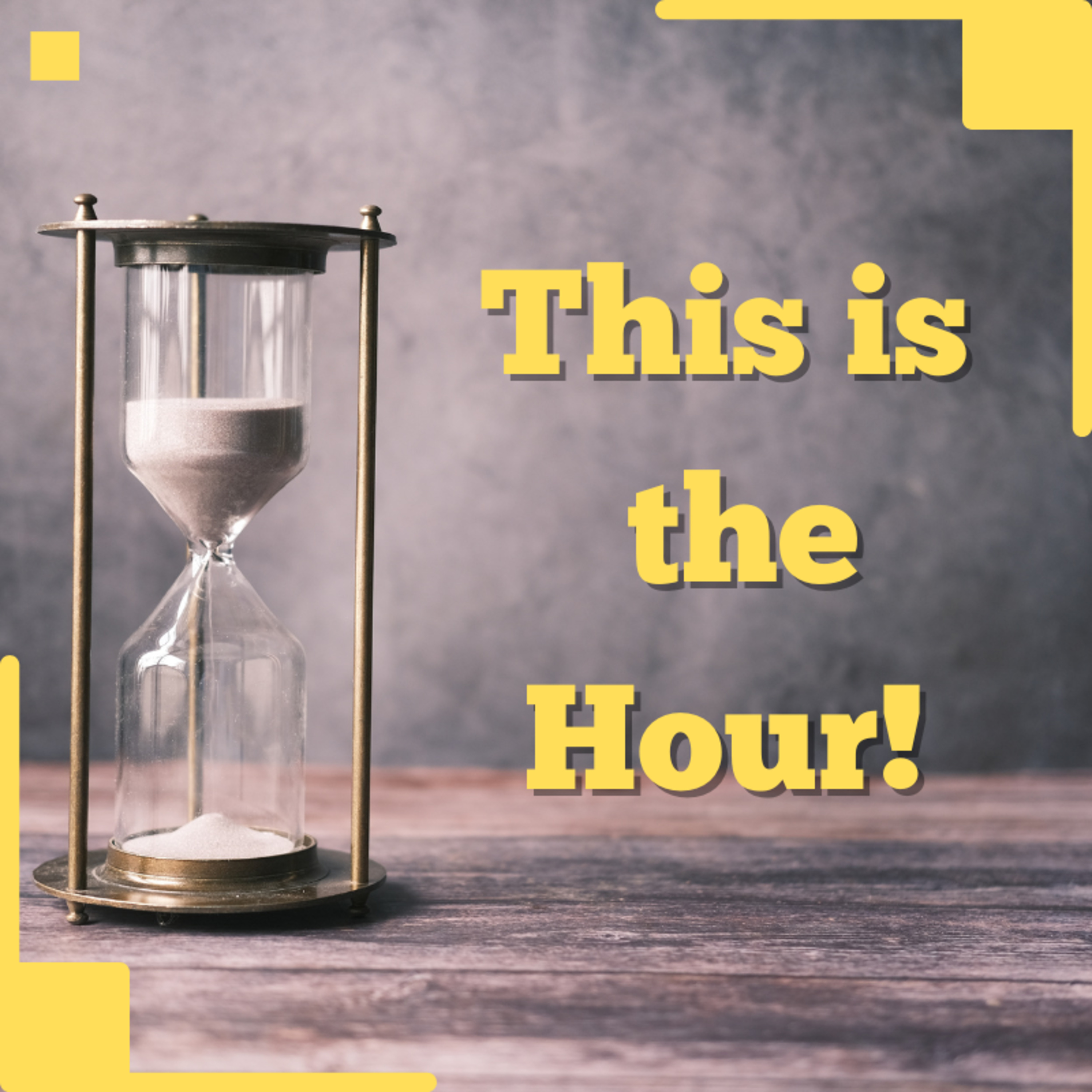 This is the Hour!