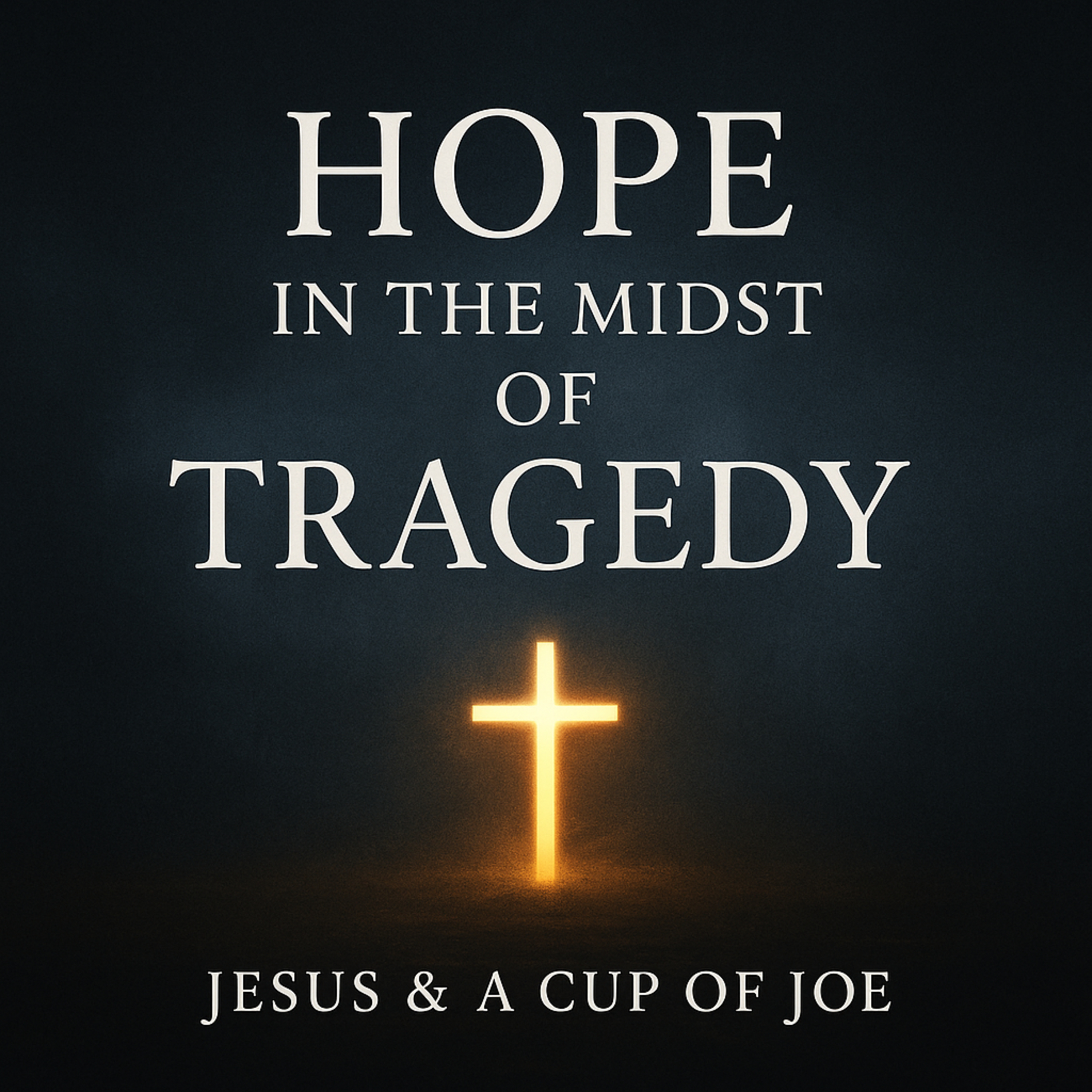Hope in the Midst of Tragedy