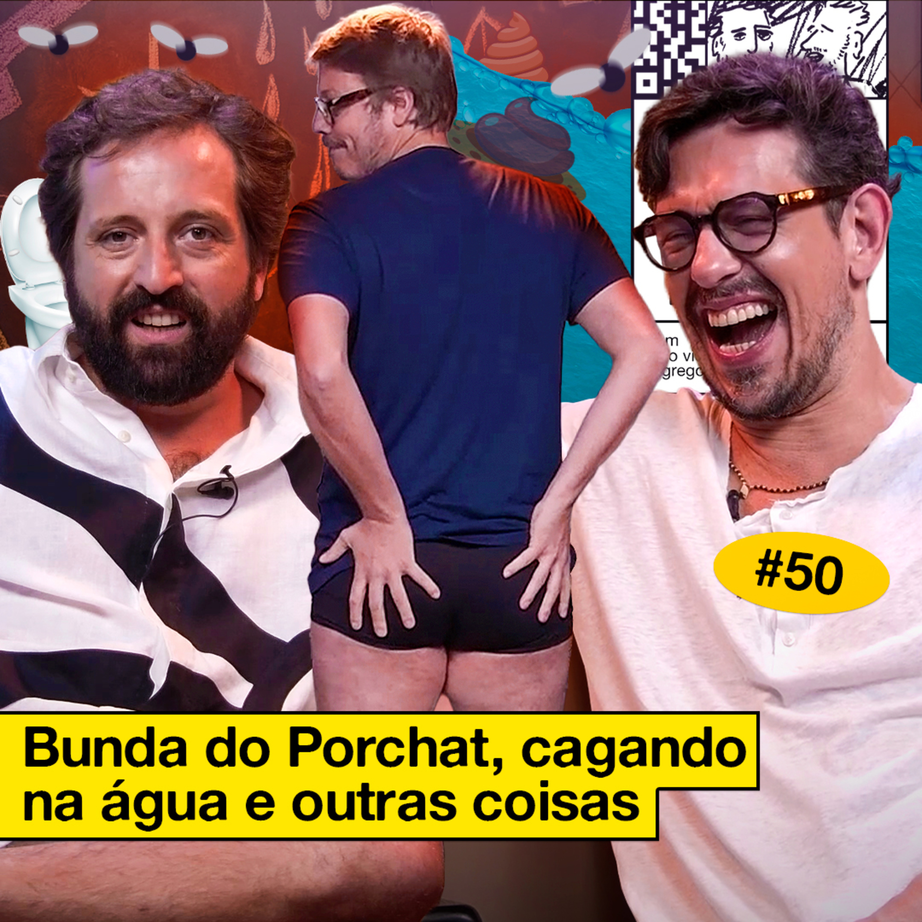 #50: BUNDA DO PORCHAT, CAGANDO NA ÁGUA E OUTRAS COISAS